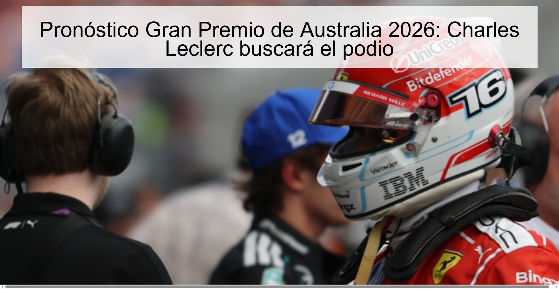 Australian Grand Prix 2026 prediction: Charles Leclerc will seek the podium