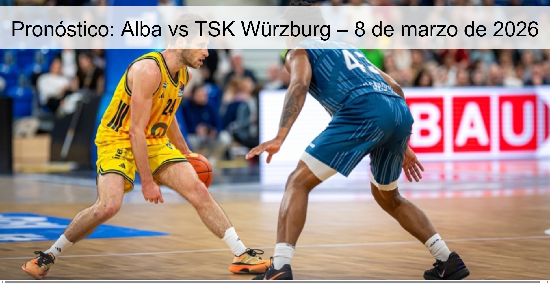 Pronóstico: Alba vs TSK Würzburg – 8 de marzo de 2026