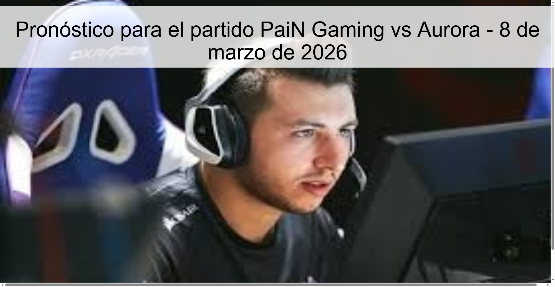 Pronóstico para el partido PaiN Gaming vs Aurora - 8 de marzo de 2026