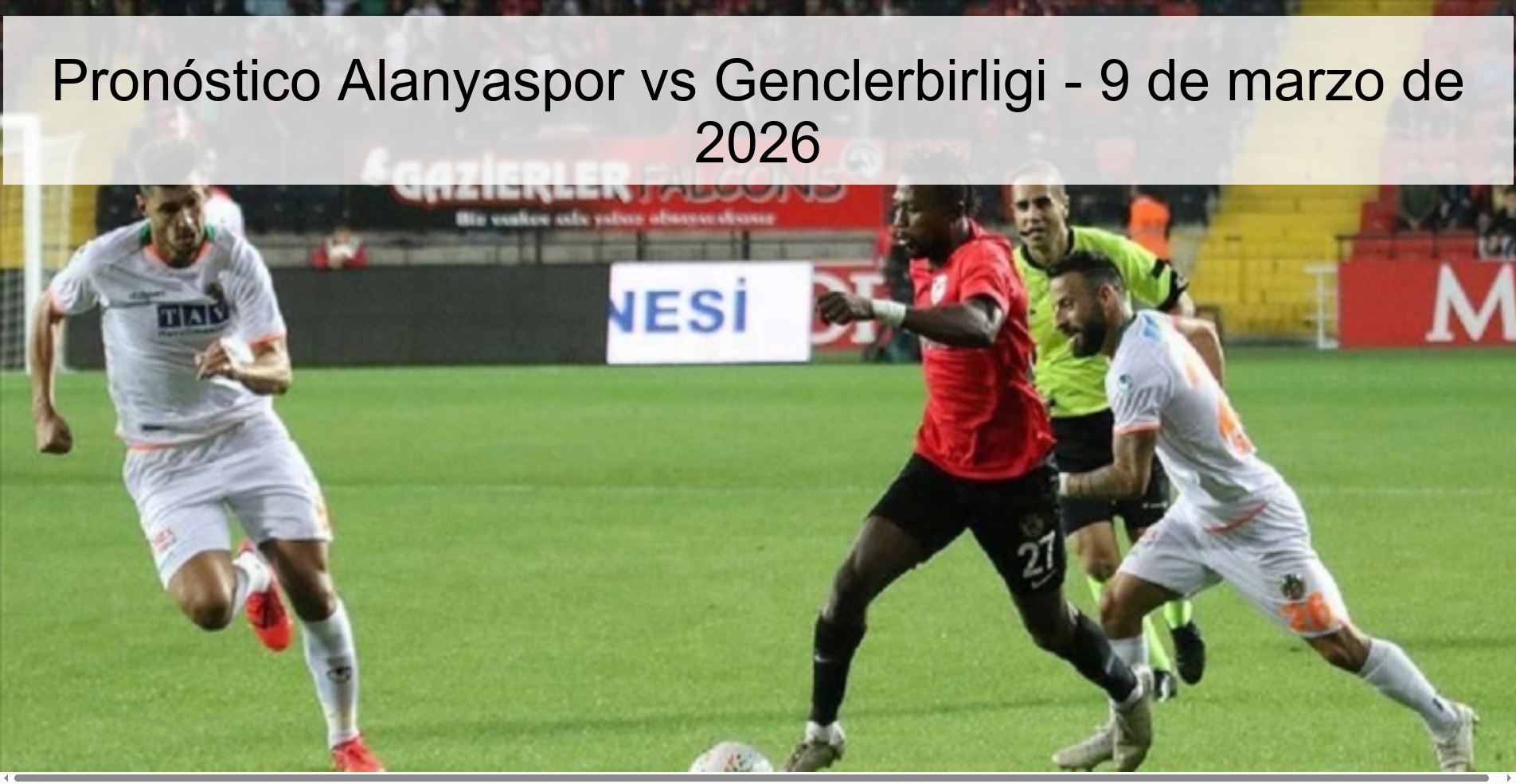 Pronóstico Alanyaspor vs Genclerbirligi - 9 de marzo de 2026