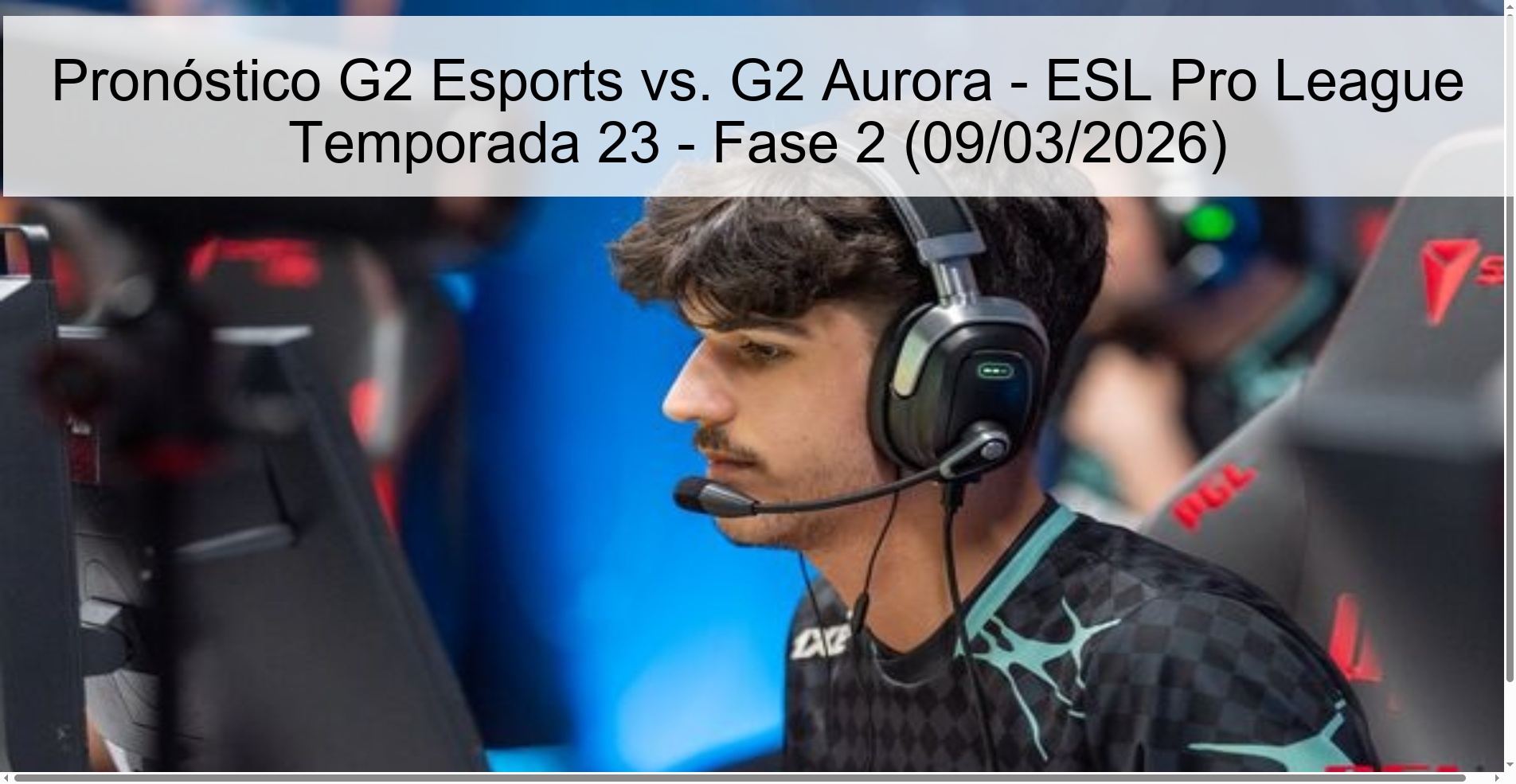 G2 Esports vs. Prediction G2 Aurora - ESL Pro League Season 23 - Phase 2 (03/09/2026)