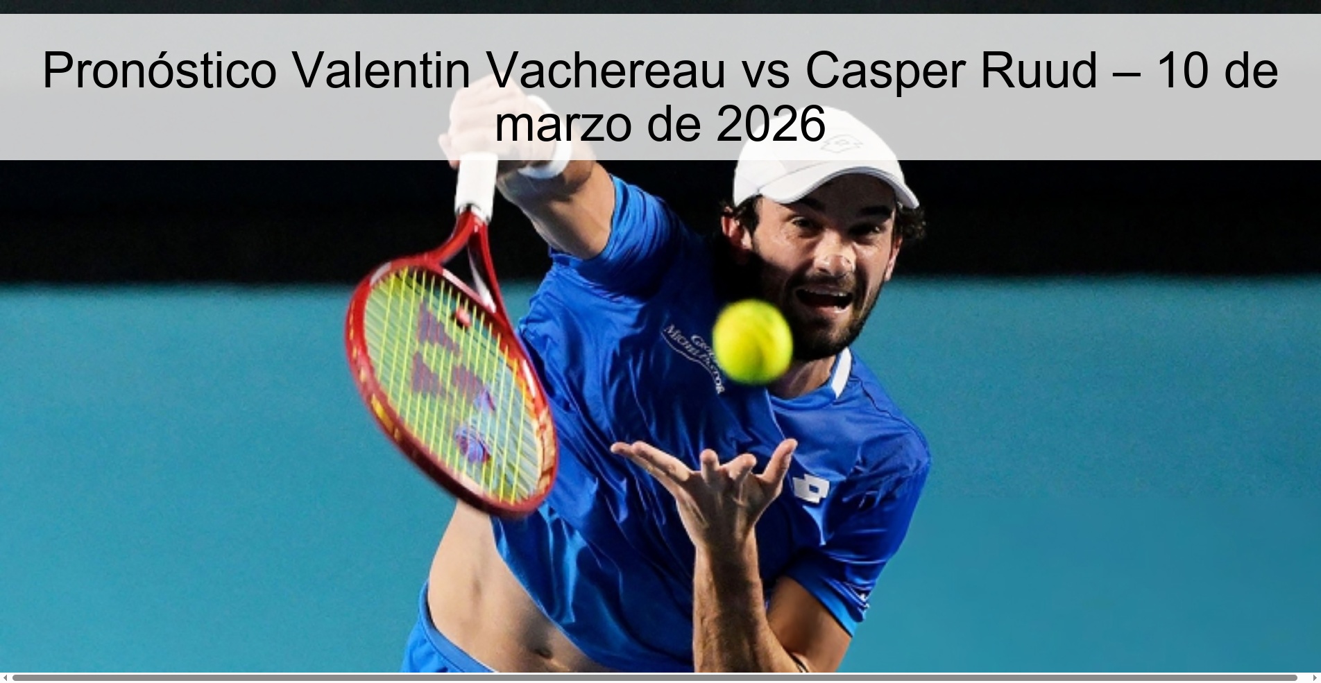 Pronóstico Valentin Vachereau vs Casper Ruud – 10 de marzo de 2026