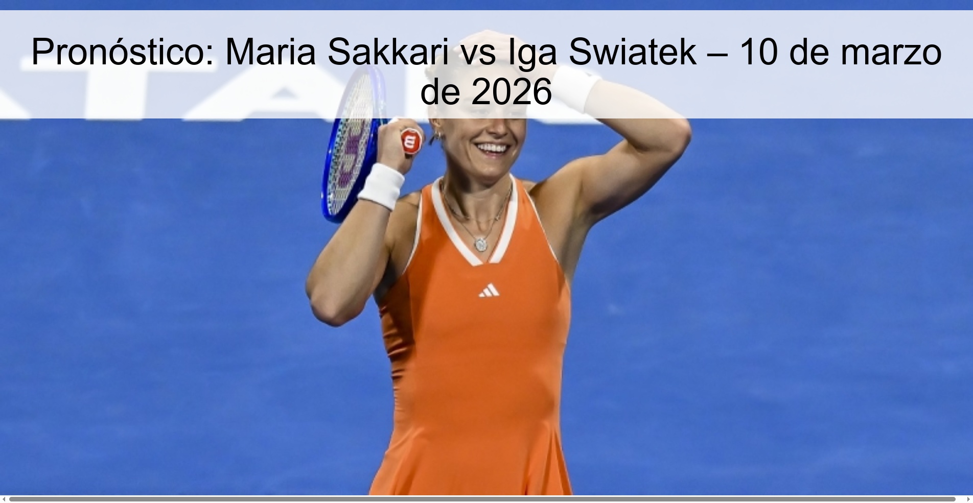 Prediction: Maria Sakkari vs Iga Swiatek – March 10, 2026