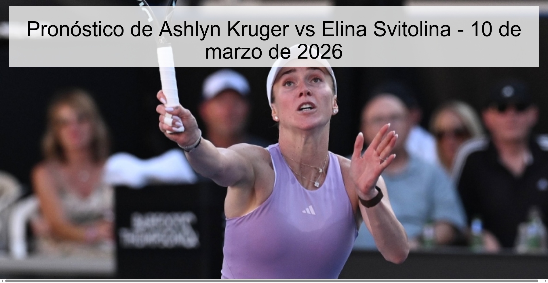 Pronóstico de Ashlyn Kruger vs Elina Svitolina - 10 de marzo de 2026