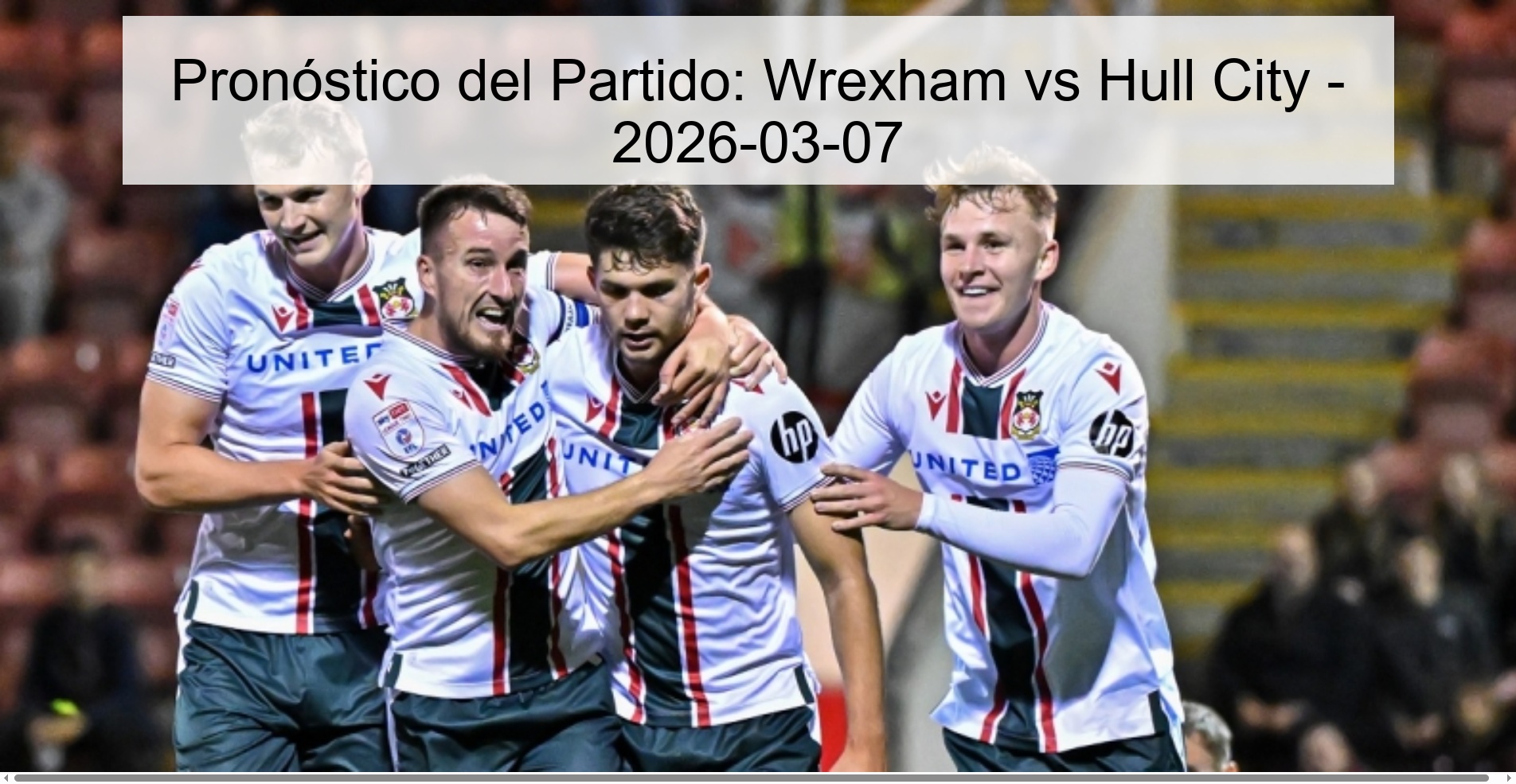 Pronóstico del Partido: Wrexham vs Hull City - 2026-03-07