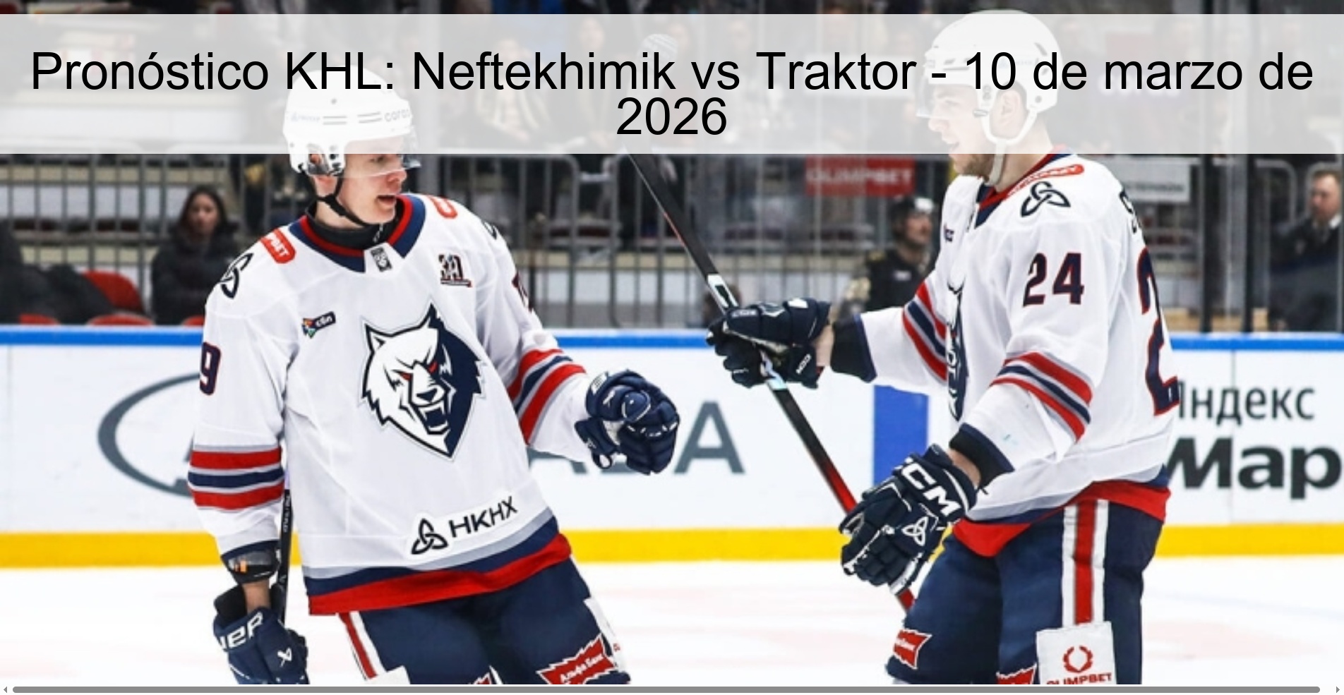 KHL Prediction: Neftekhimik vs Traktor – March 10, 2026