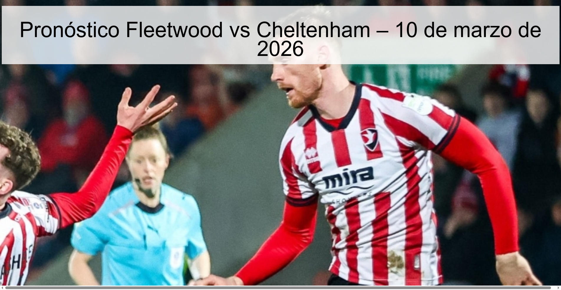 Fleetwood vs Cheltenham Prediction – March 10, 2026
