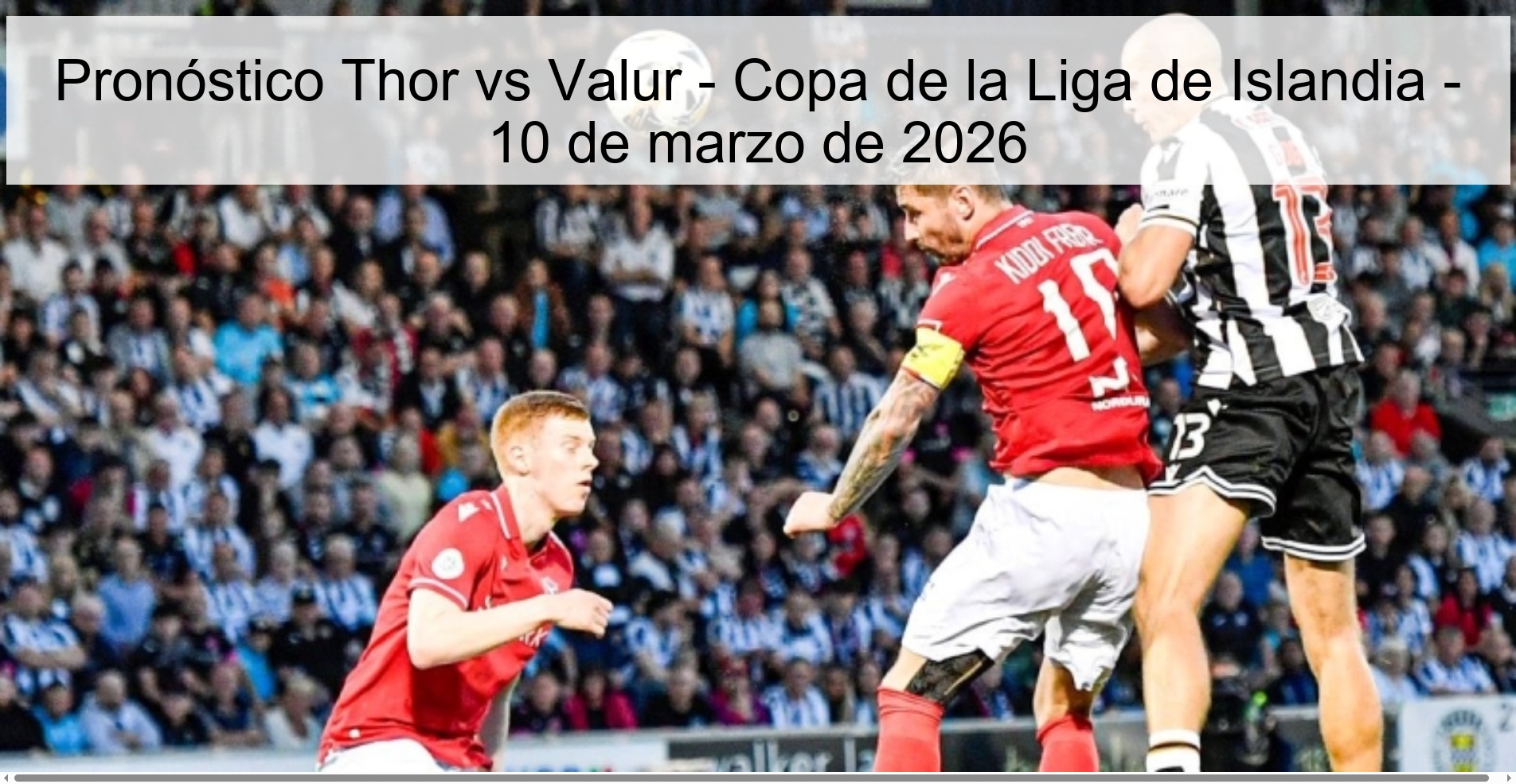 Thor vs Valur Prediction – Icelandic League Cup – March 10, 2026