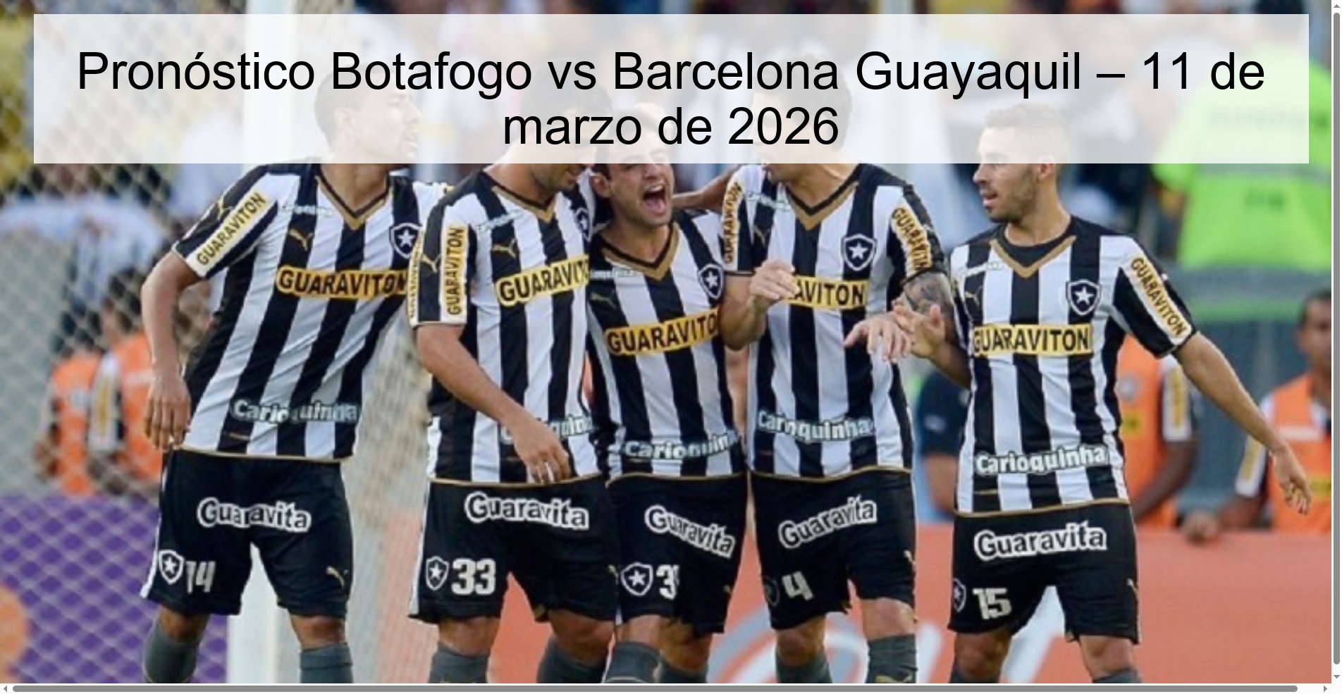 Botafogo vs Barcelona Guayaquil Prediction – March 11, 2026