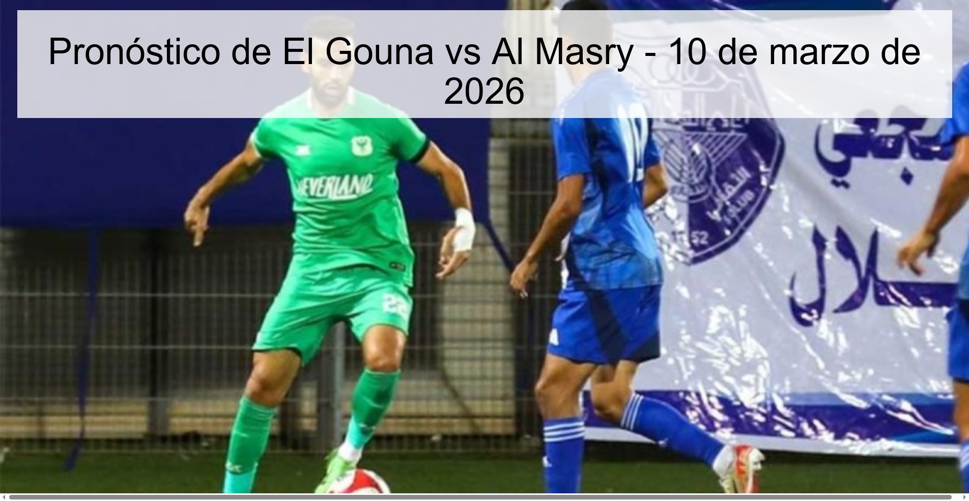 Pronóstico de El Gouna vs Al Masry - 10 de marzo de 2026