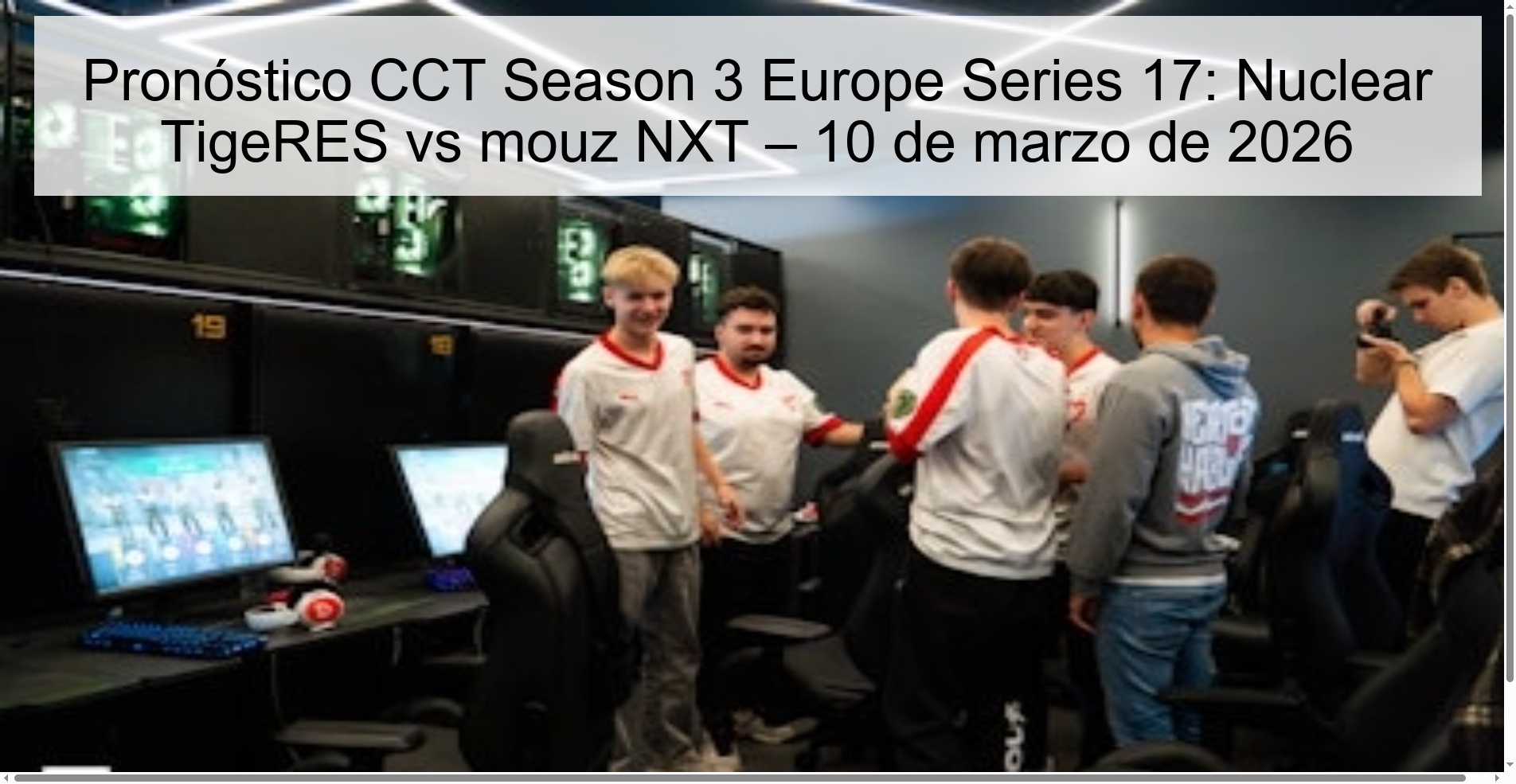 CCT Season 3 Europe Series 17 Prediction: Nuclear TigeRES vs mouz NXT – March 10, 2026