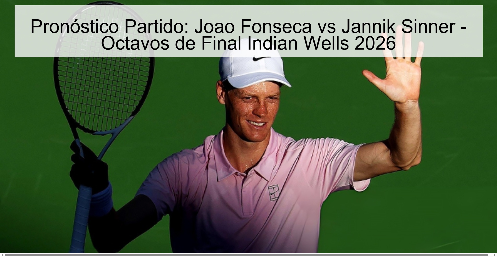 Pronóstico Partido: Joao Fonseca vs Jannik Sinner - Octavos de Final Indian Wells 2026