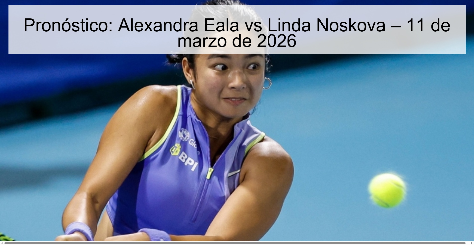 Prediction: Alexandra Eala vs Linda Noskova – March 11, 2026