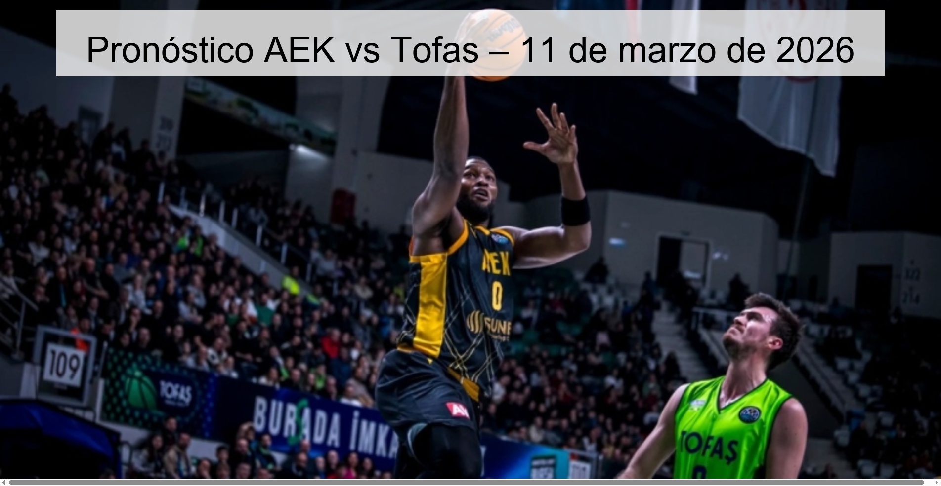 Pronóstico AEK vs Tofas – 11 de marzo de 2026 Pronóstico AEK vs Tofas – 11 de marzo de 2026