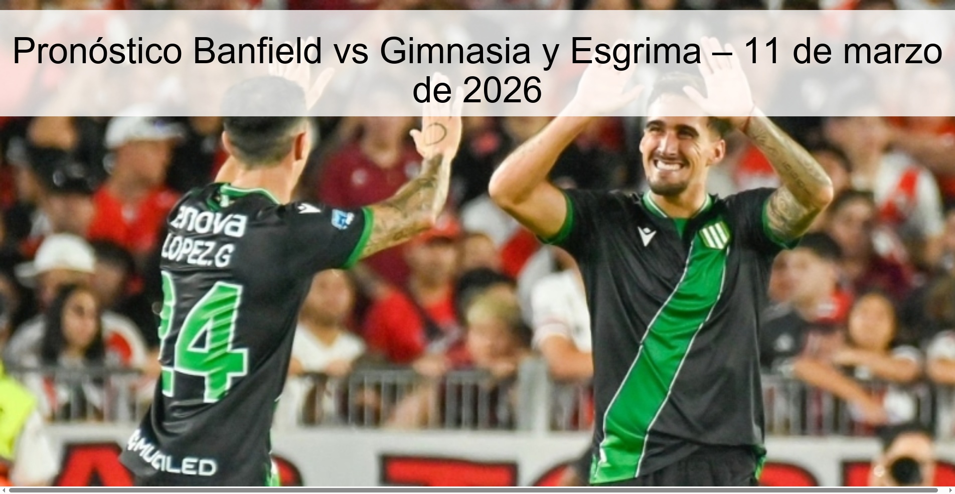 Pronóstico Banfield vs Gimnasia y Esgrima – 11 de marzo de 2026 Pronóstico Banfield vs Gimnasia y Esgrima – 11 de marzo de 2026
