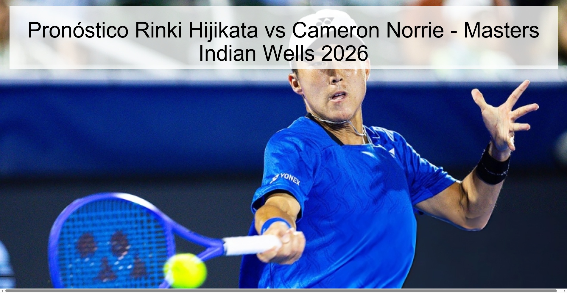 Rinki Hijikata vs Cameron Norrie Prediction - Masters Indian Wells 2026