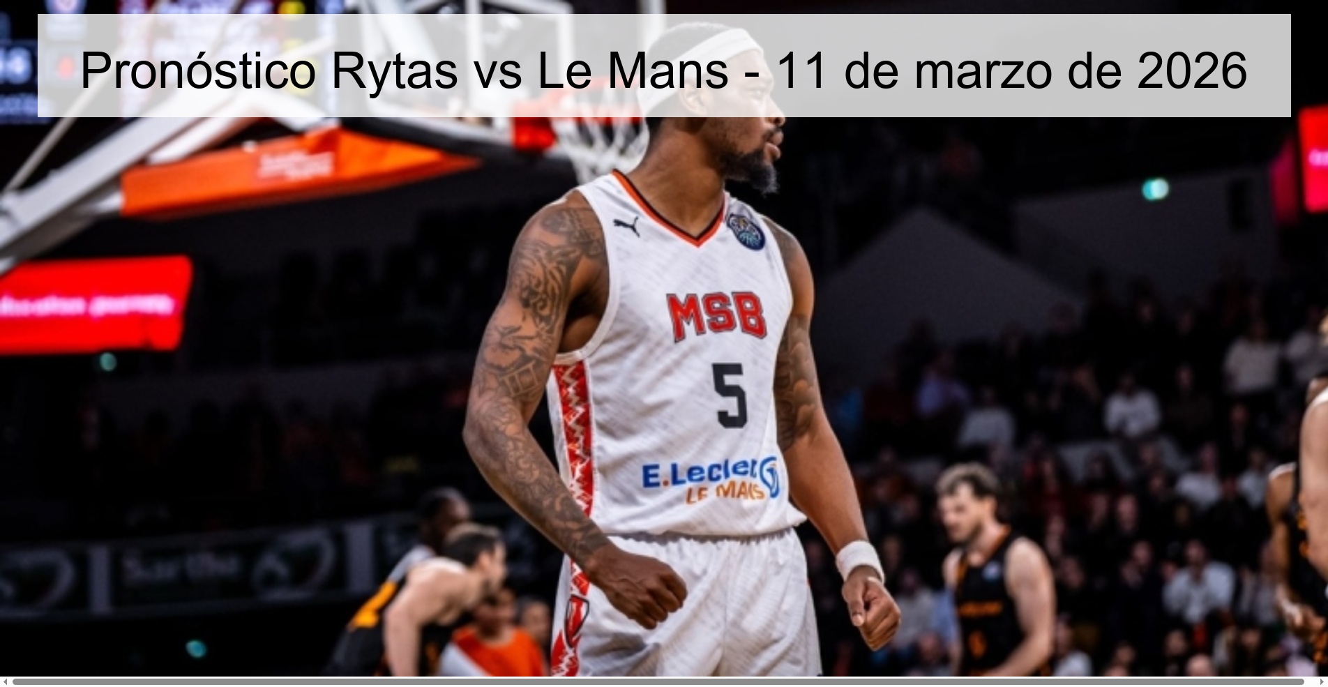 Pronóstico Rytas vs Le Mans - 11 de marzo de 2026 Pronóstico Rytas vs Le Mans - 11 de marzo de 2026