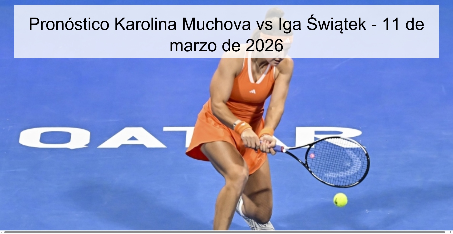Pronóstico Karolina Muchova vs Iga Świątek - 11 de marzo de 2026