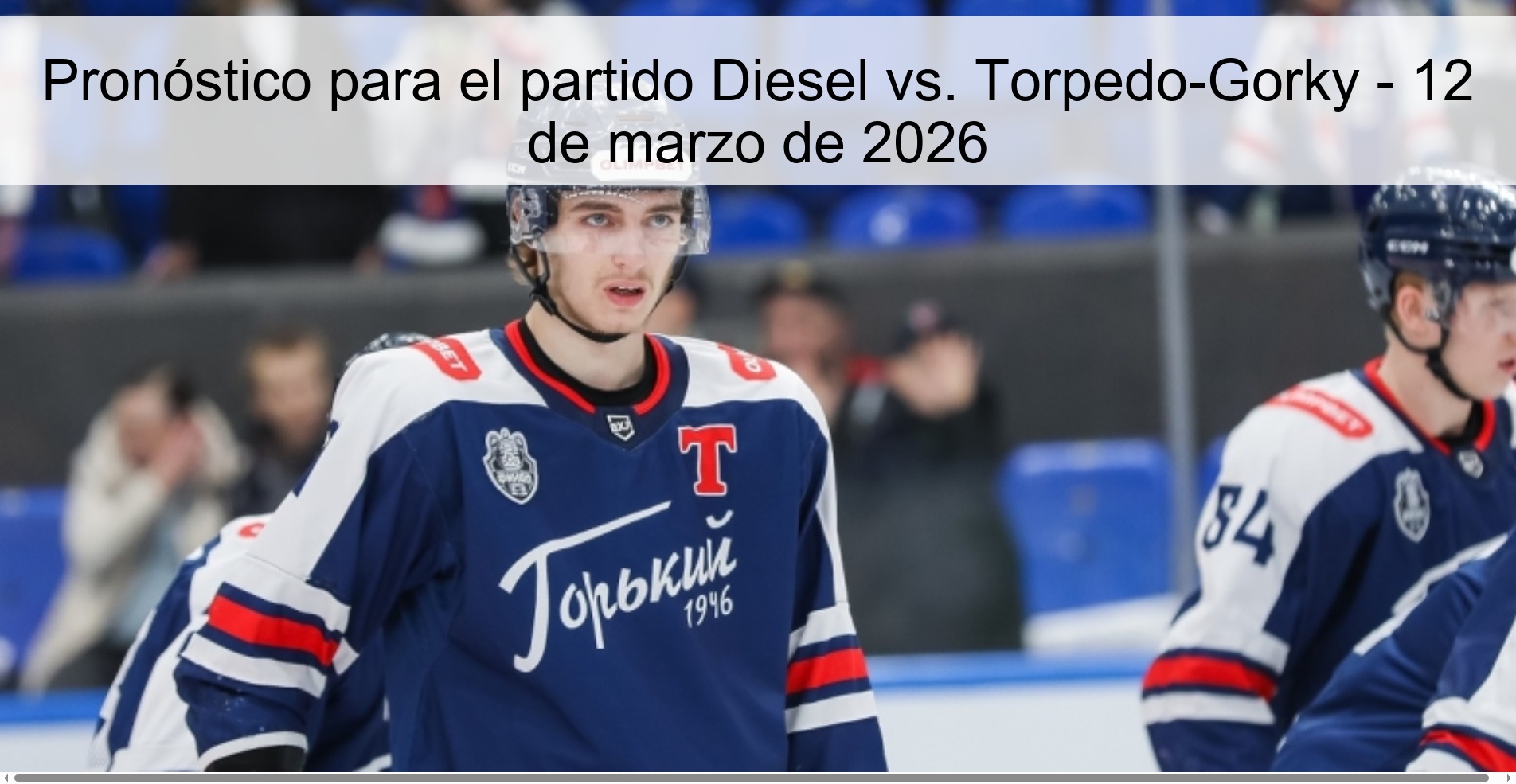 Pronóstico para el partido Diesel vs. Torpedo-Gorky - 12 de marzo de 2026