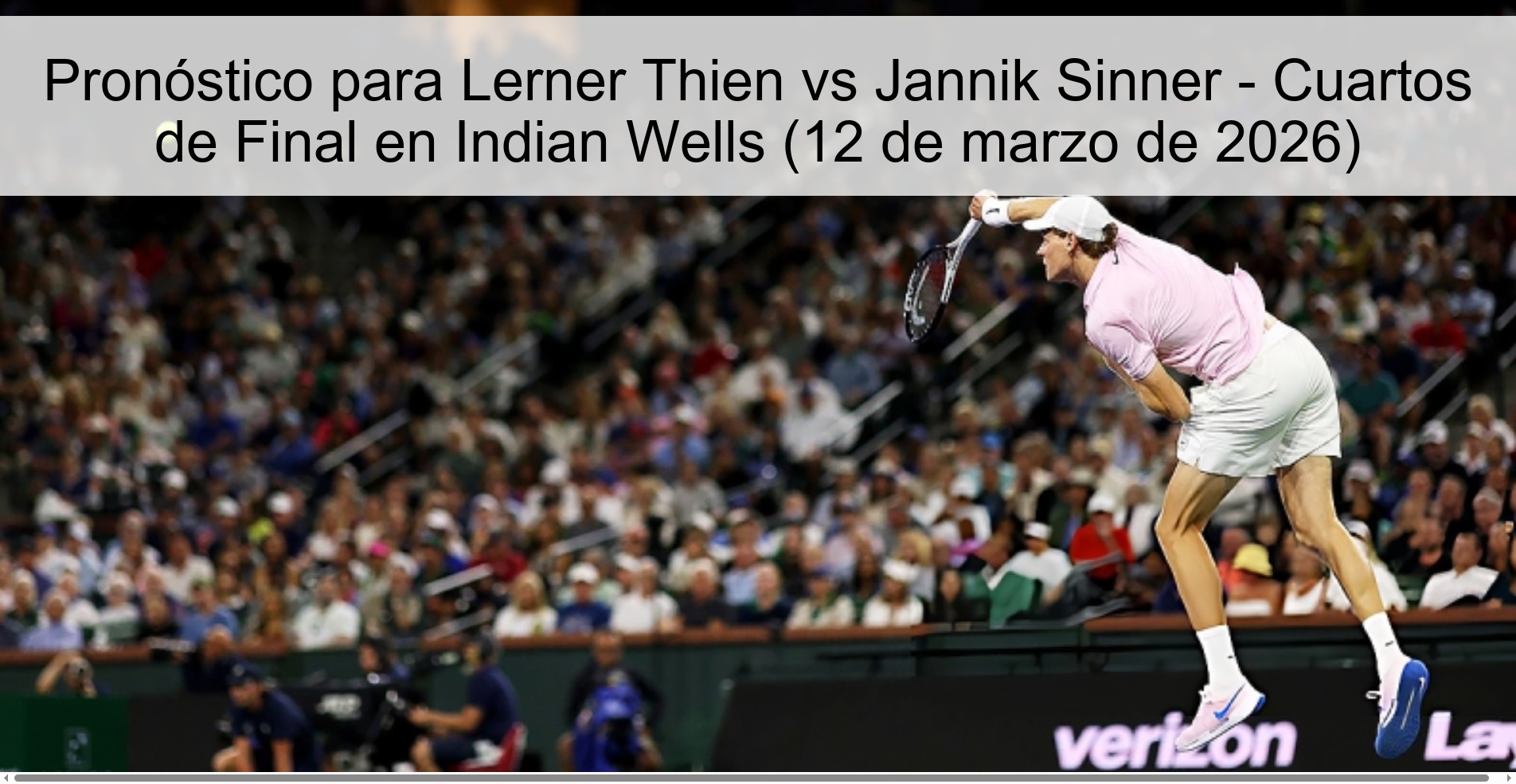 Pronóstico para Lerner Thien vs Jannik Sinner - Cuartos de Final en Indian Wells (12 de marzo de 2026)