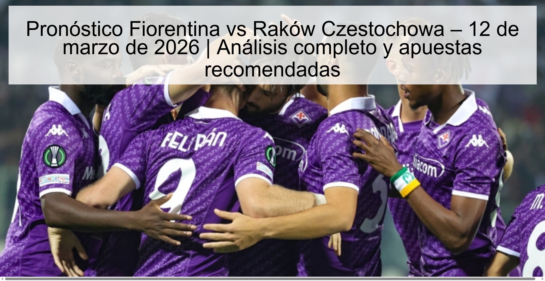Fiorentina vs Raków Czestochowa Prediction – March 12, 2026 | Full analysis and recommended bets