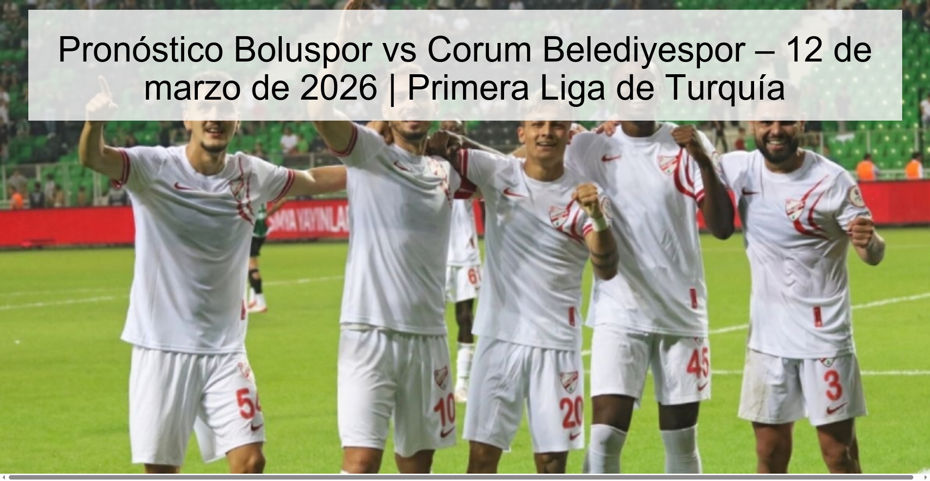 Pronóstico Boluspor vs Corum Belediyespor – 12 de marzo de 2026 | Primera Liga de Turquía Pronóstico Boluspor vs Corum Belediyespor – 12 de marzo de 2026 | Primera Liga de Turquía