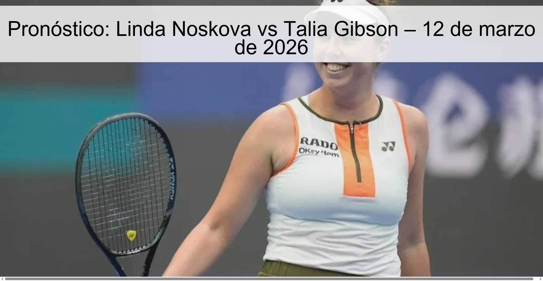 Pronóstico: Linda Noskova vs Talia Gibson – 12 de marzo de 2026
