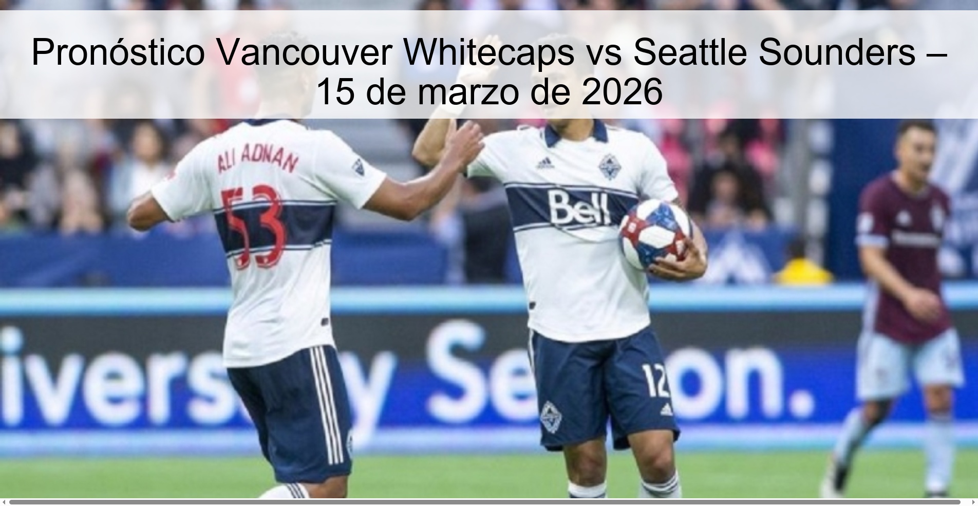 Vancouver Whitecaps vs Seattle Sounders Prediction – March 15, 2026