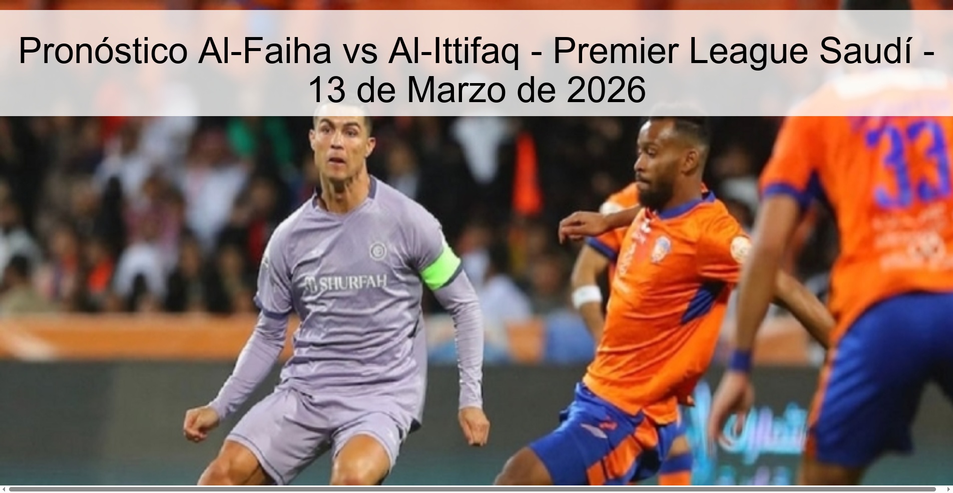 Pronóstico Al-Faiha vs Al-Ittifaq - Premier League Saudí - 13 de Marzo de 2026