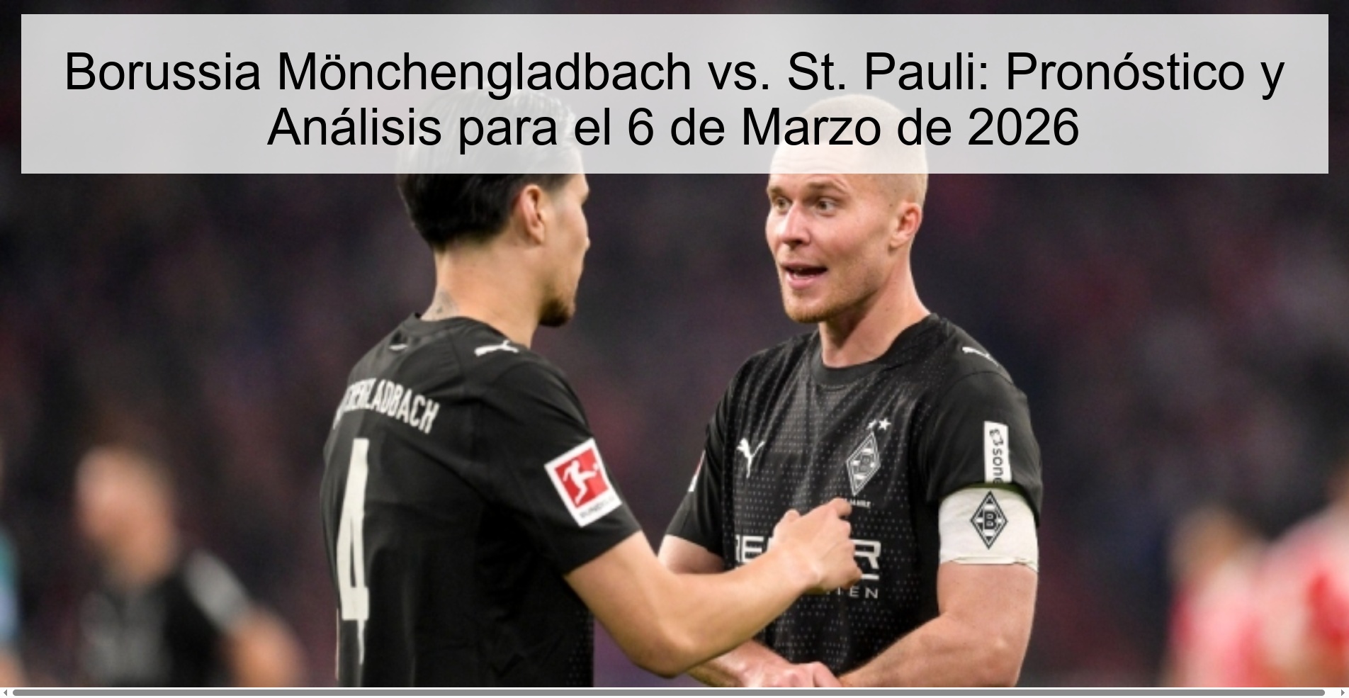 Borussia Mönchengladbach vs. St. Pauli: Pronóstico y Análisis para el 6 de Marzo de 2026 Borussia Mönchengladbach vs. St. Pauli: Pronóstico y Análisis para el 6 de Marzo de 2026