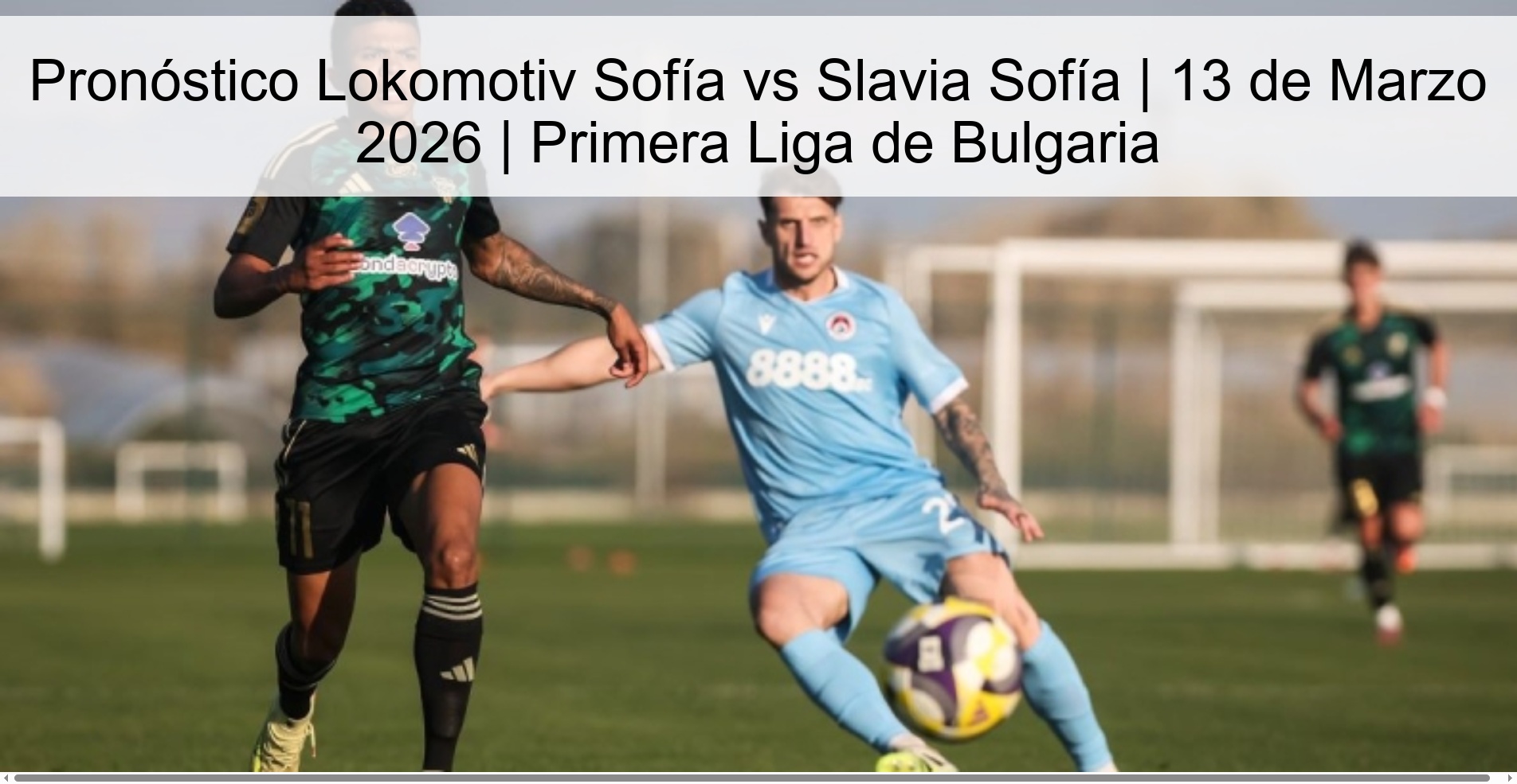 Pronóstico Lokomotiv Sofía vs Slavia Sofía | 13 de Marzo 2026 | Primera Liga de Bulgaria