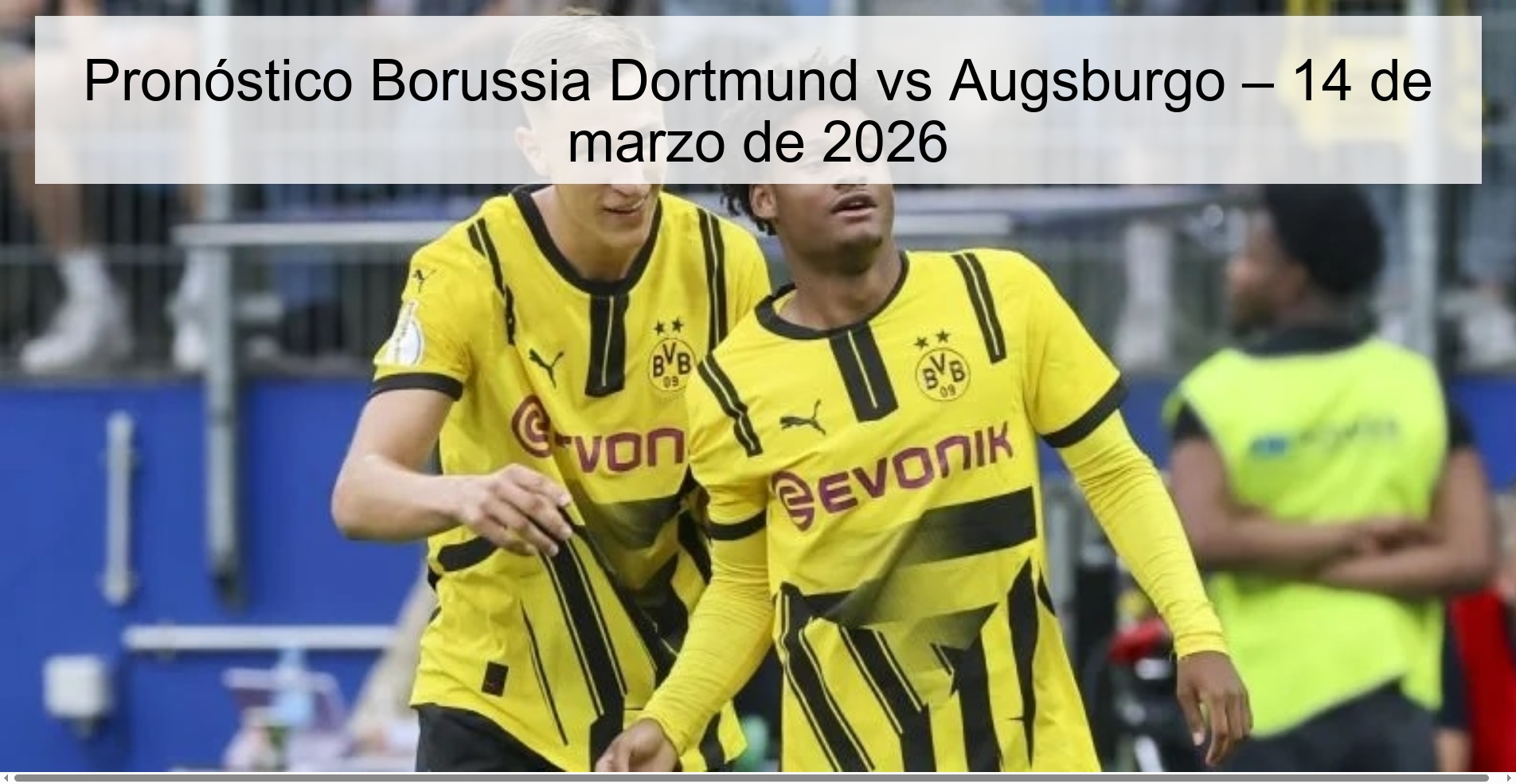 Pronóstico Borussia Dortmund vs Augsburgo – 14 de marzo de 2026