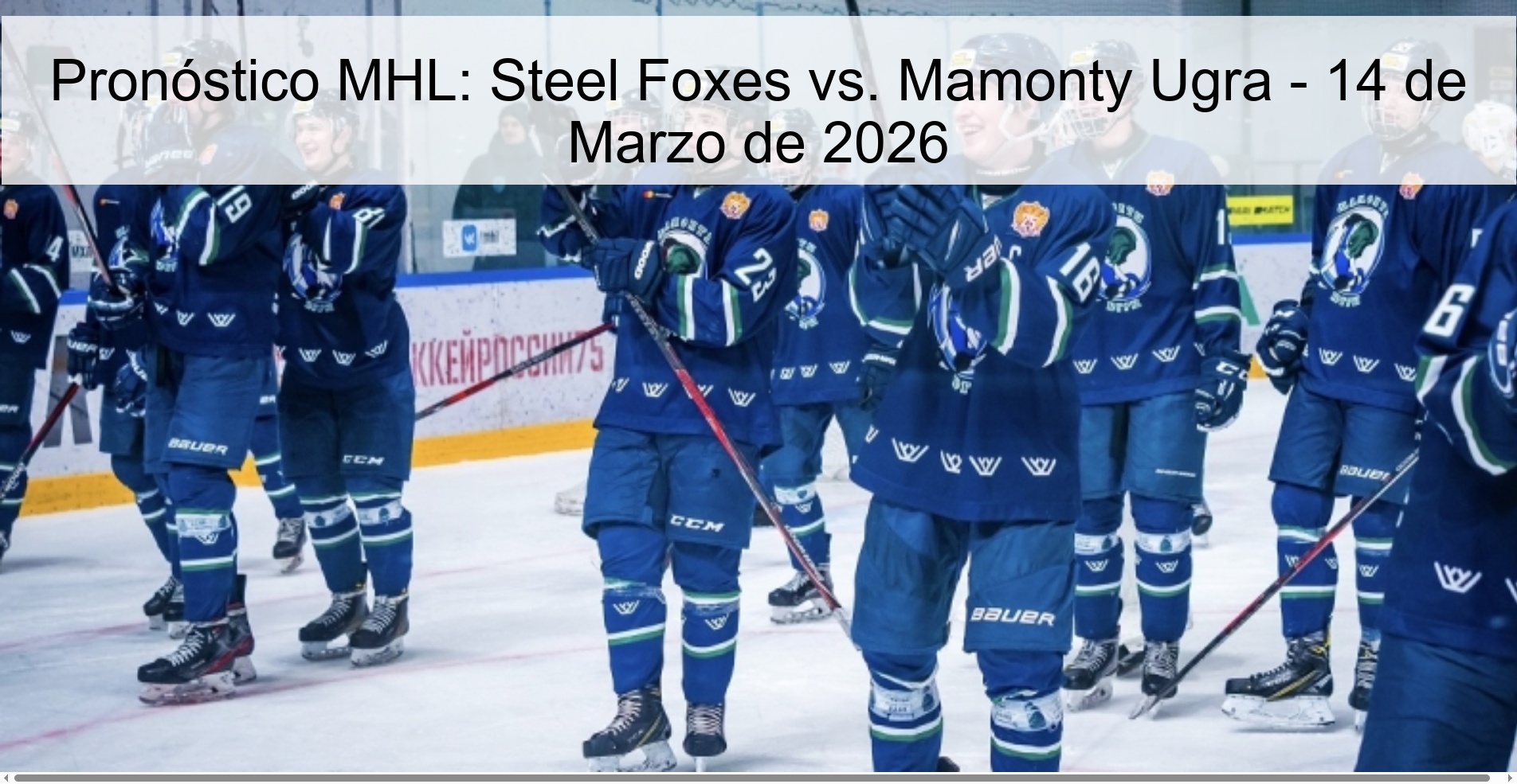 Pronóstico MHL: Steel Foxes vs. Mamonty Ugra - 14 de Marzo de 2026