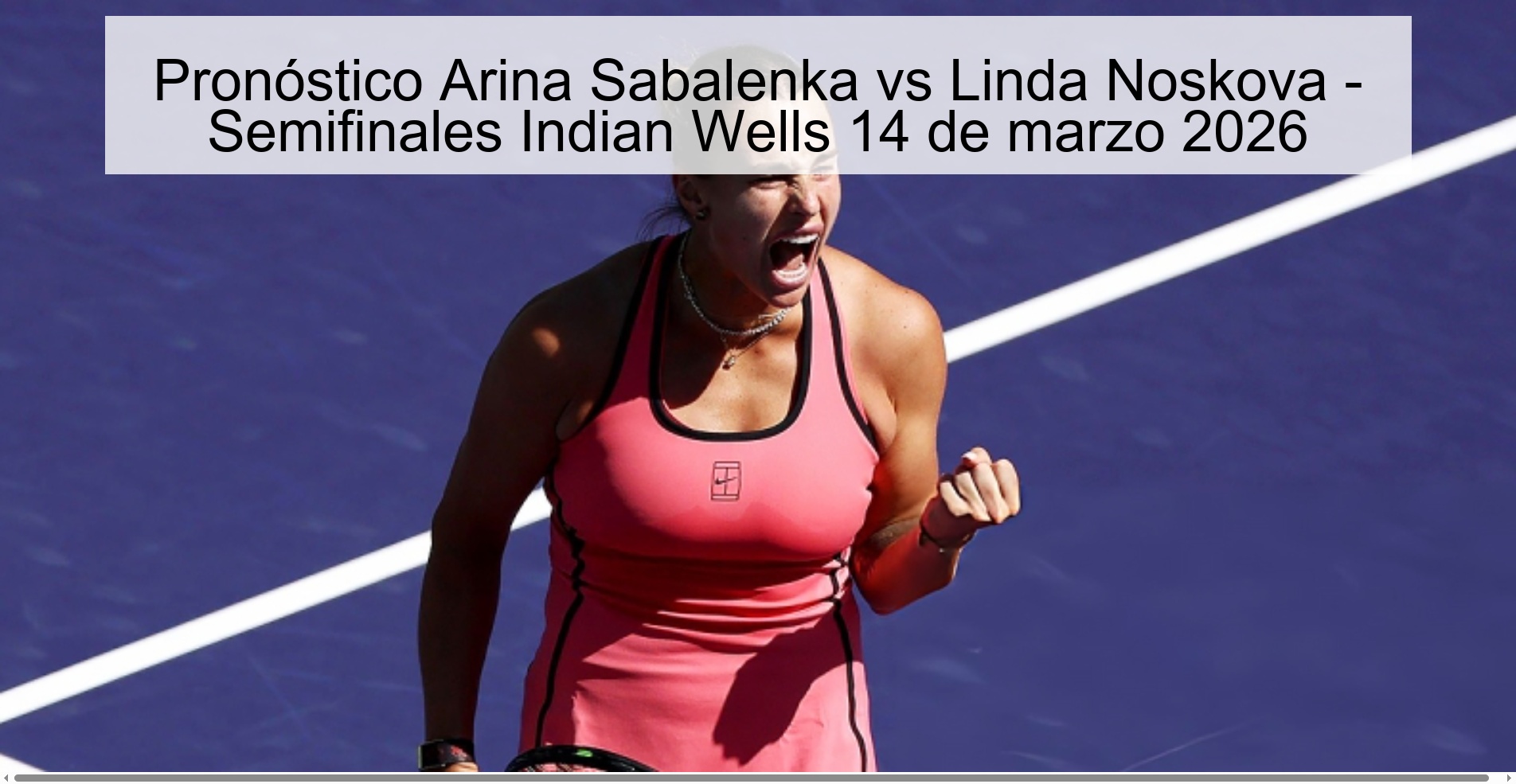 Arina Sabalenka vs Linda Noskova Prediction - Indian Wells Semifinals March 14, 2026