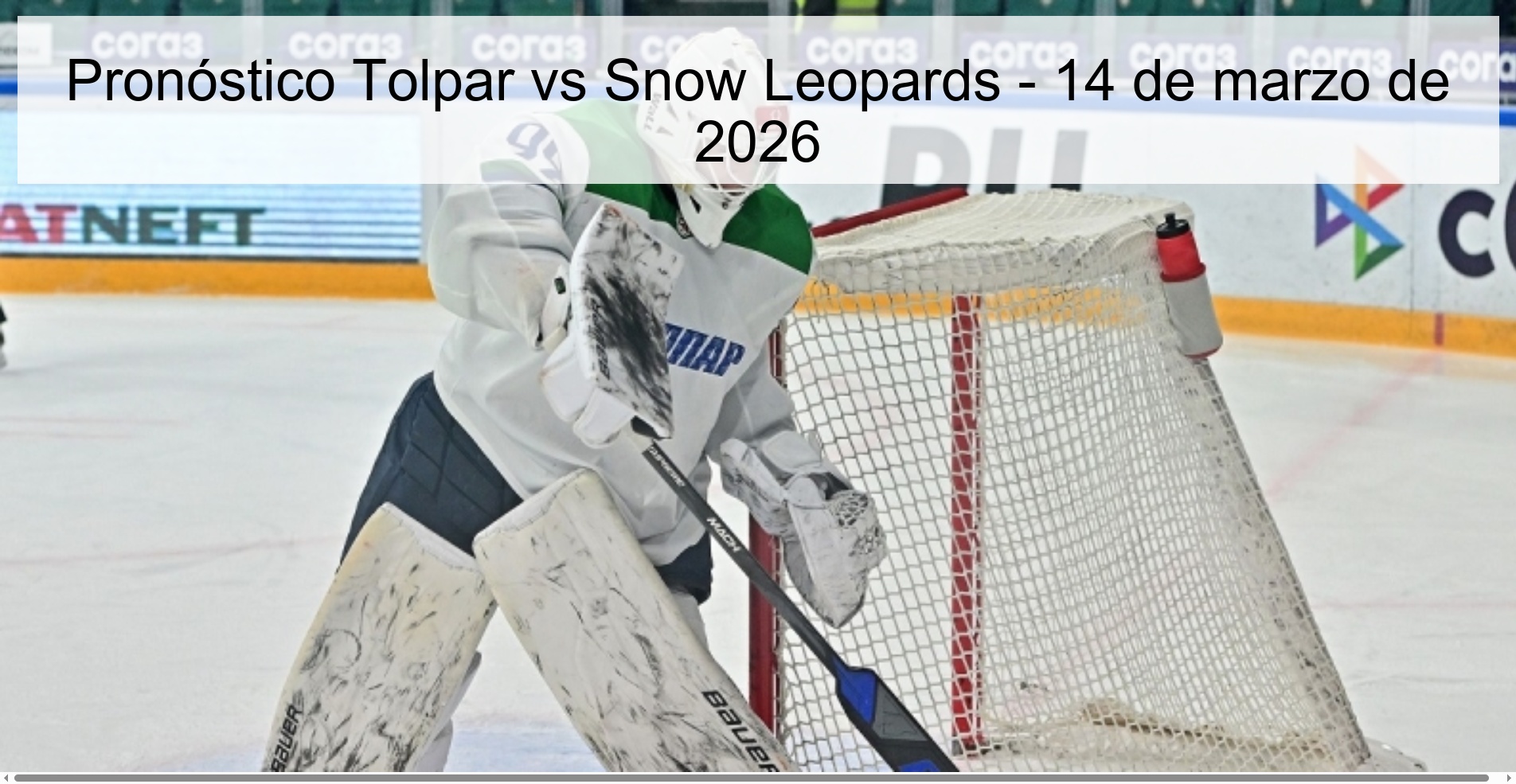 Pronóstico Tolpar vs Snow Leopards - 14 de marzo de 2026