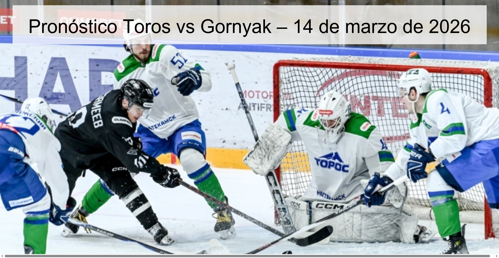 Toros vs Gornyak Prediction – March 14, 2026