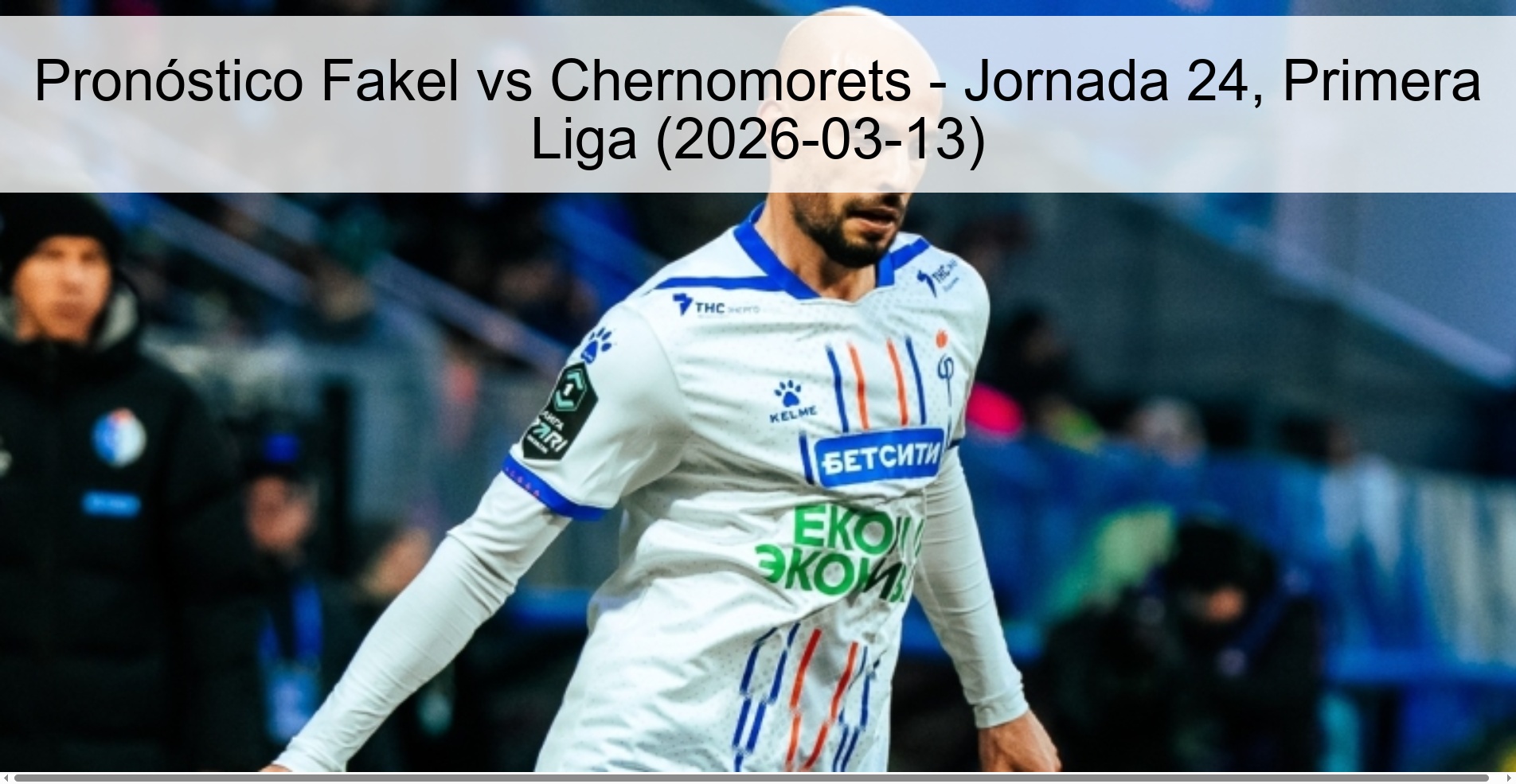Prediction Fakel vs Chernomorets - Matchday 24, First League (2026-03-13)
