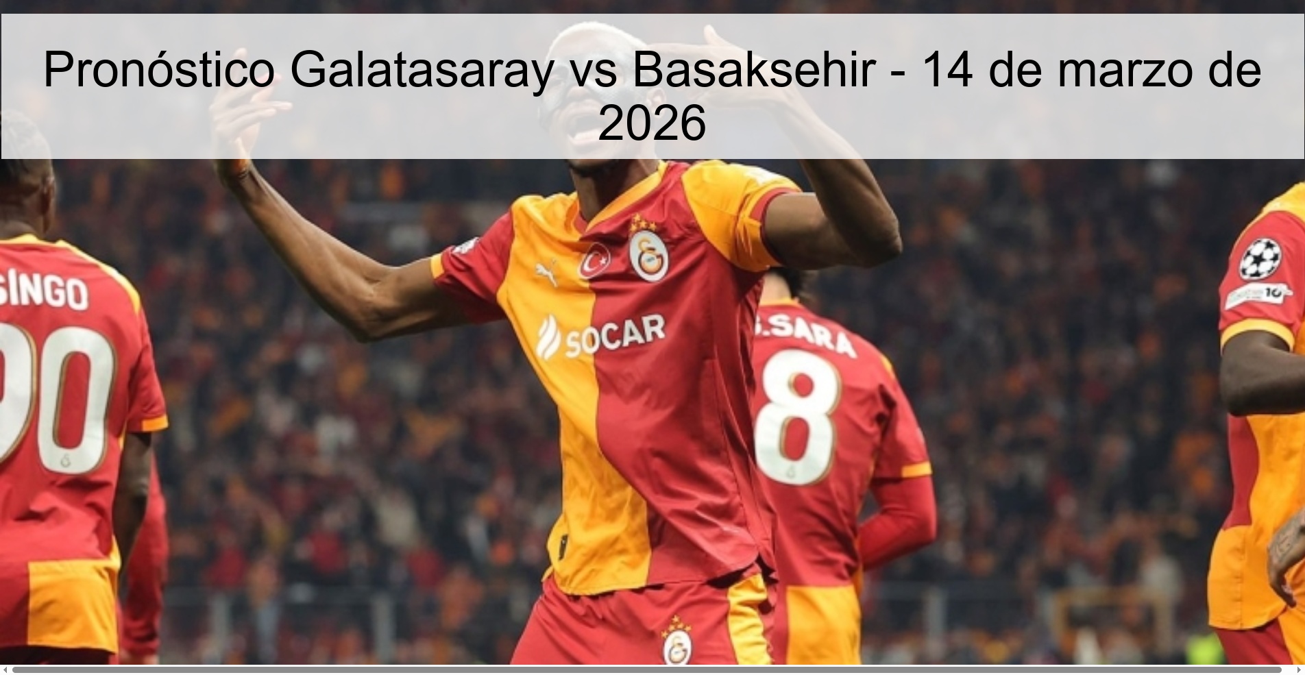 Pronóstico Galatasaray vs Basaksehir - 14 de marzo de 2026