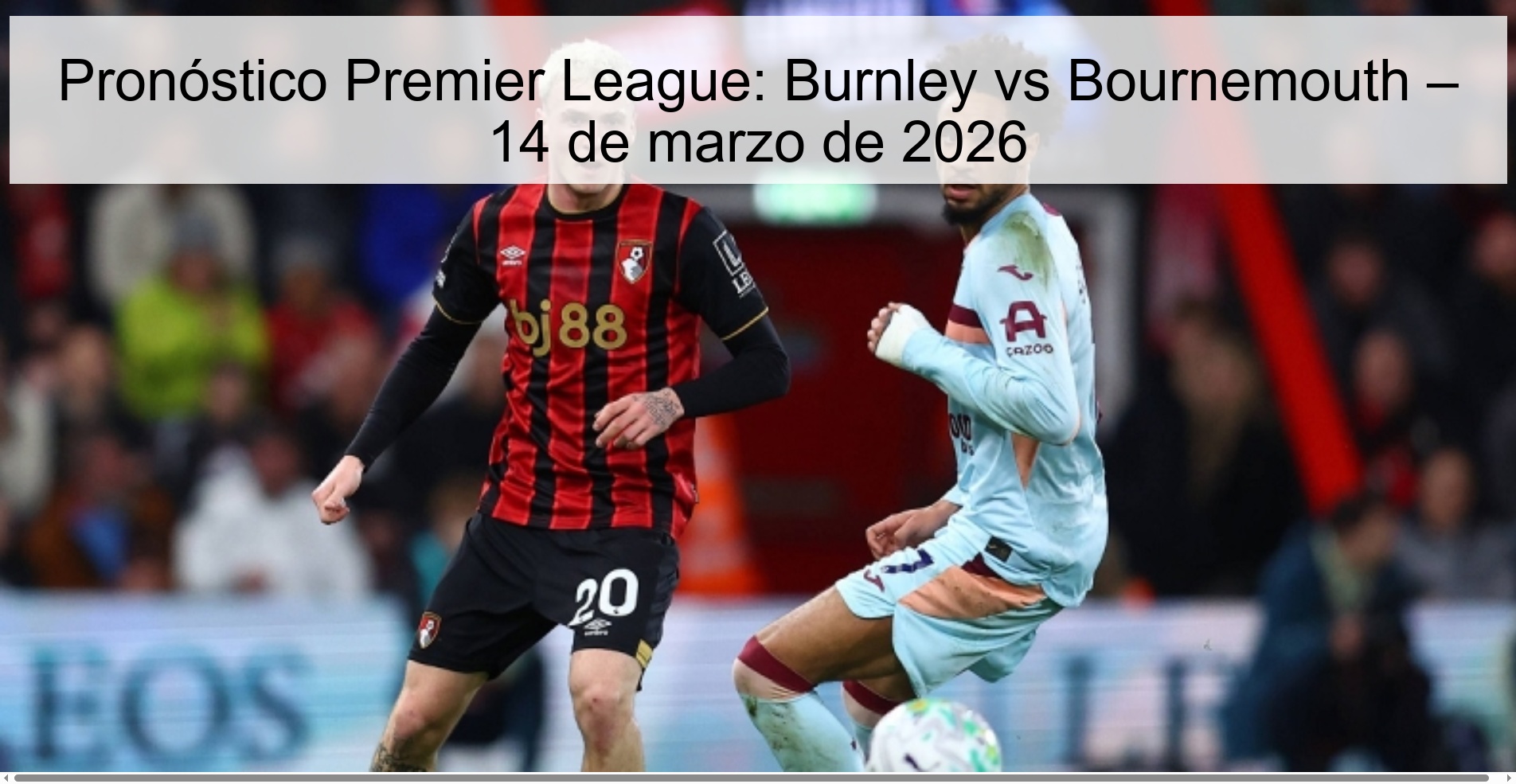 Premier League Prediction: Burnley vs Bournemouth – March 14, 2026