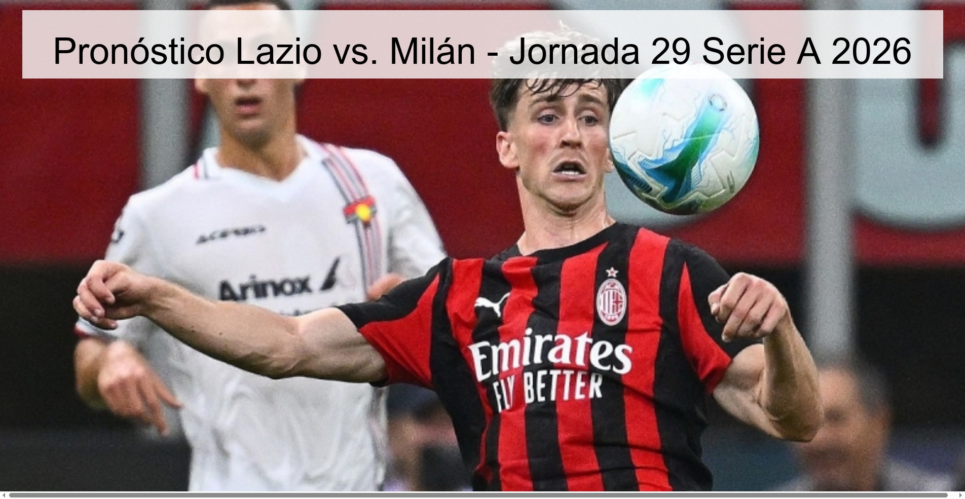 Pronóstico Lazio vs. Milán - Jornada 29 Serie A 2026 Pronóstico Lazio vs. Milán - Jornada 29 Serie A 2026