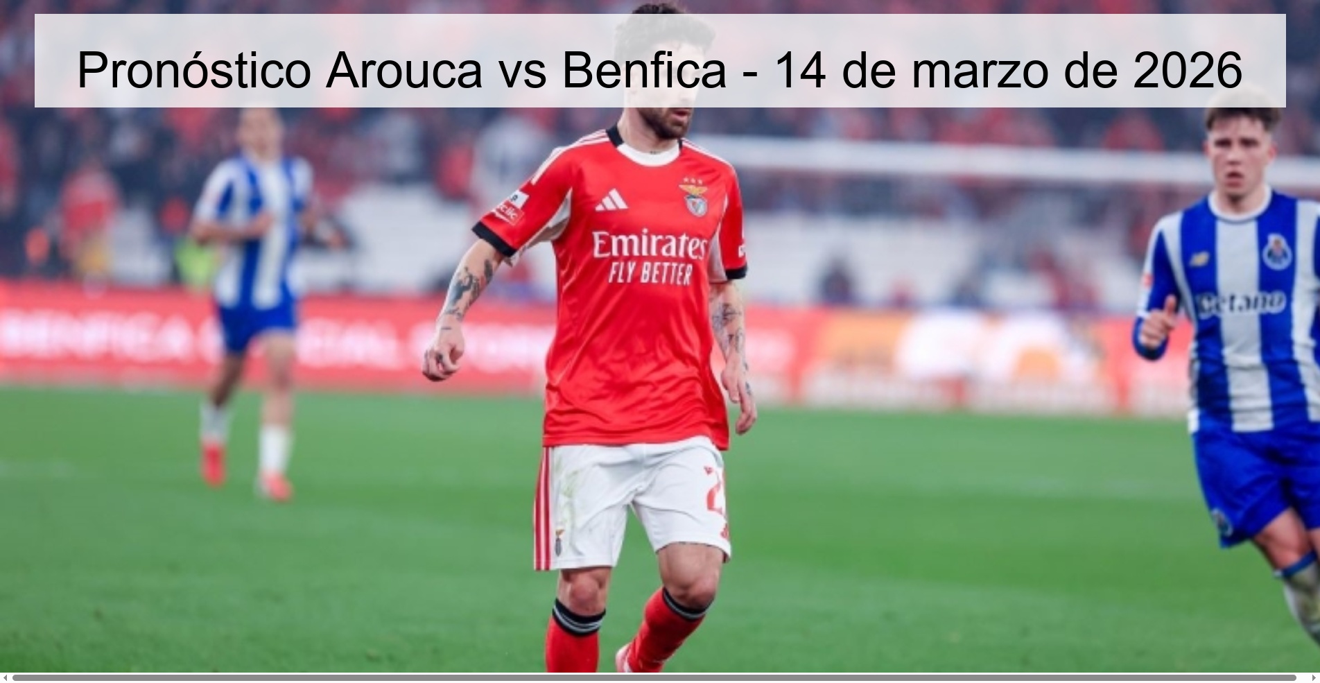 Pronóstico Arouca vs Benfica - 14 de marzo de 2026