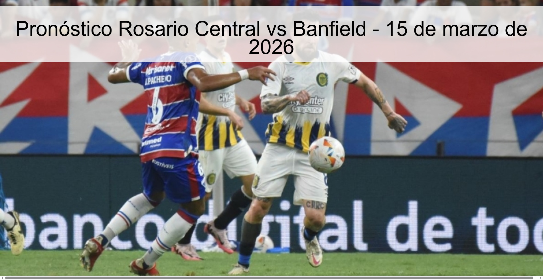 Pronóstico Rosario Central vs Banfield - 15 de marzo de 2026 Pronóstico Rosario Central vs Banfield - 15 de marzo de 2026
