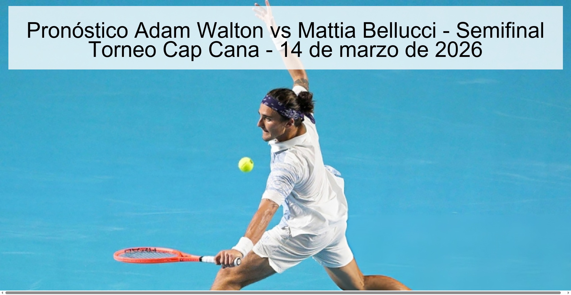 Pronóstico Adam Walton vs Mattia Bellucci - Semifinal Torneo Cap Cana - 14 de marzo de 2026