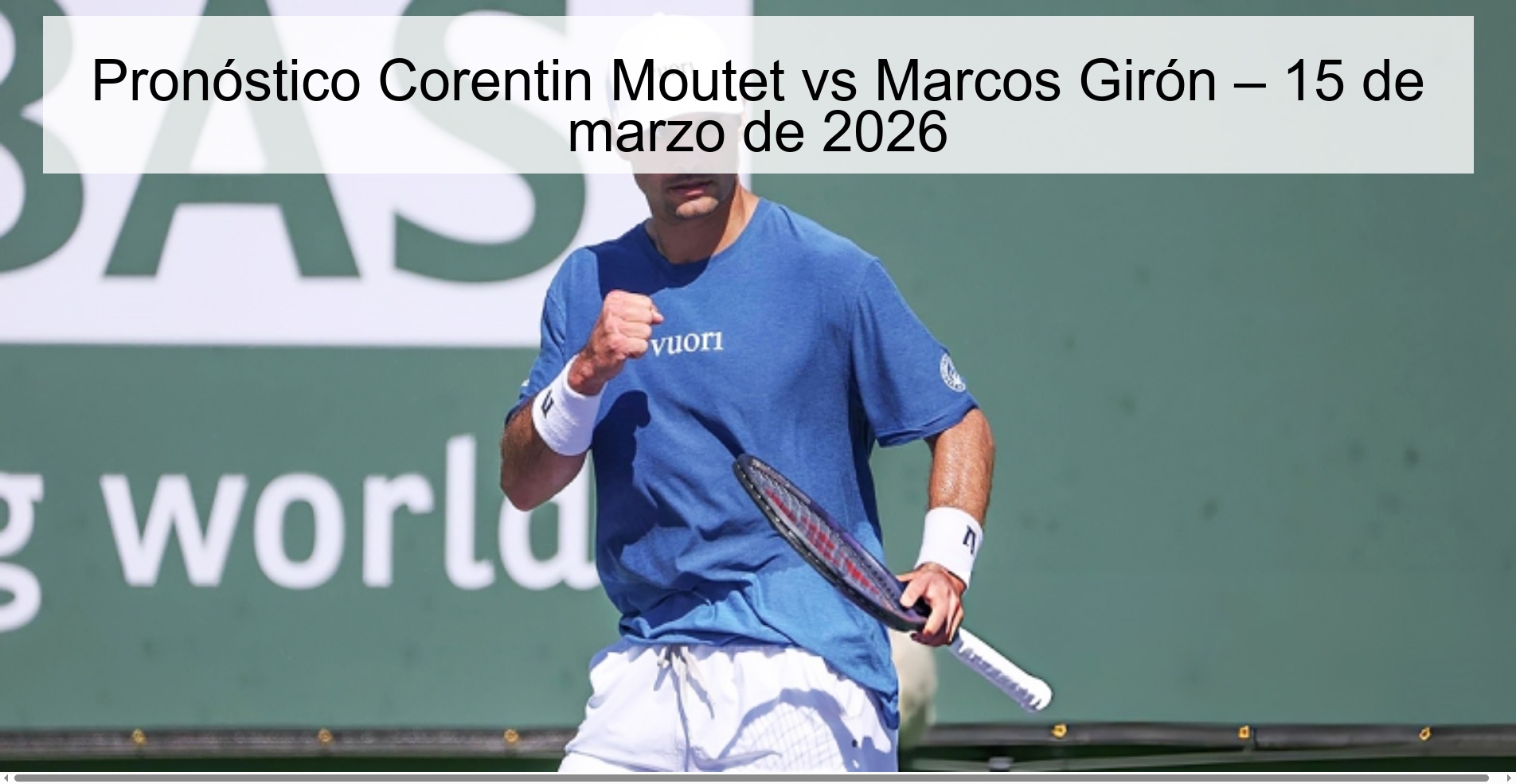 Pronóstico Corentin Moutet vs Marcos Girón – 15 de marzo de 2026