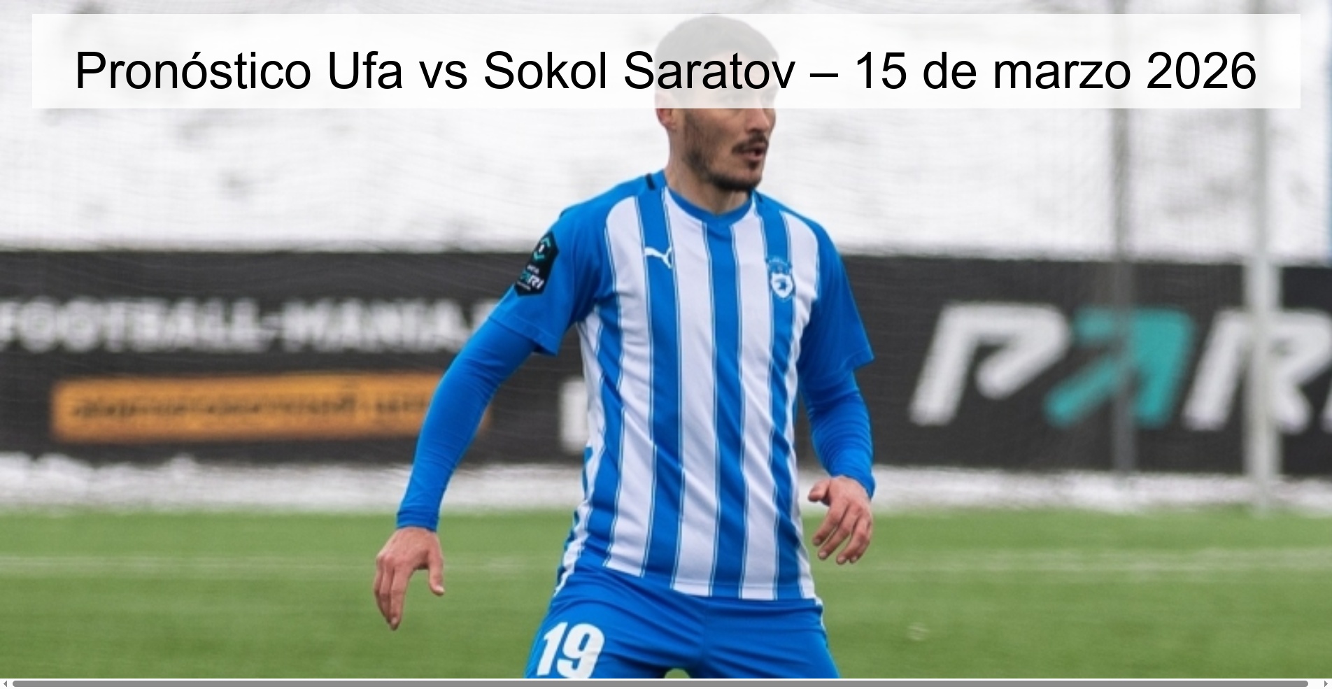 Pronóstico Ufa vs Sokol Saratov – 15 de marzo 2026 Pronóstico Ufa vs Sokol Saratov – 15 de marzo 2026