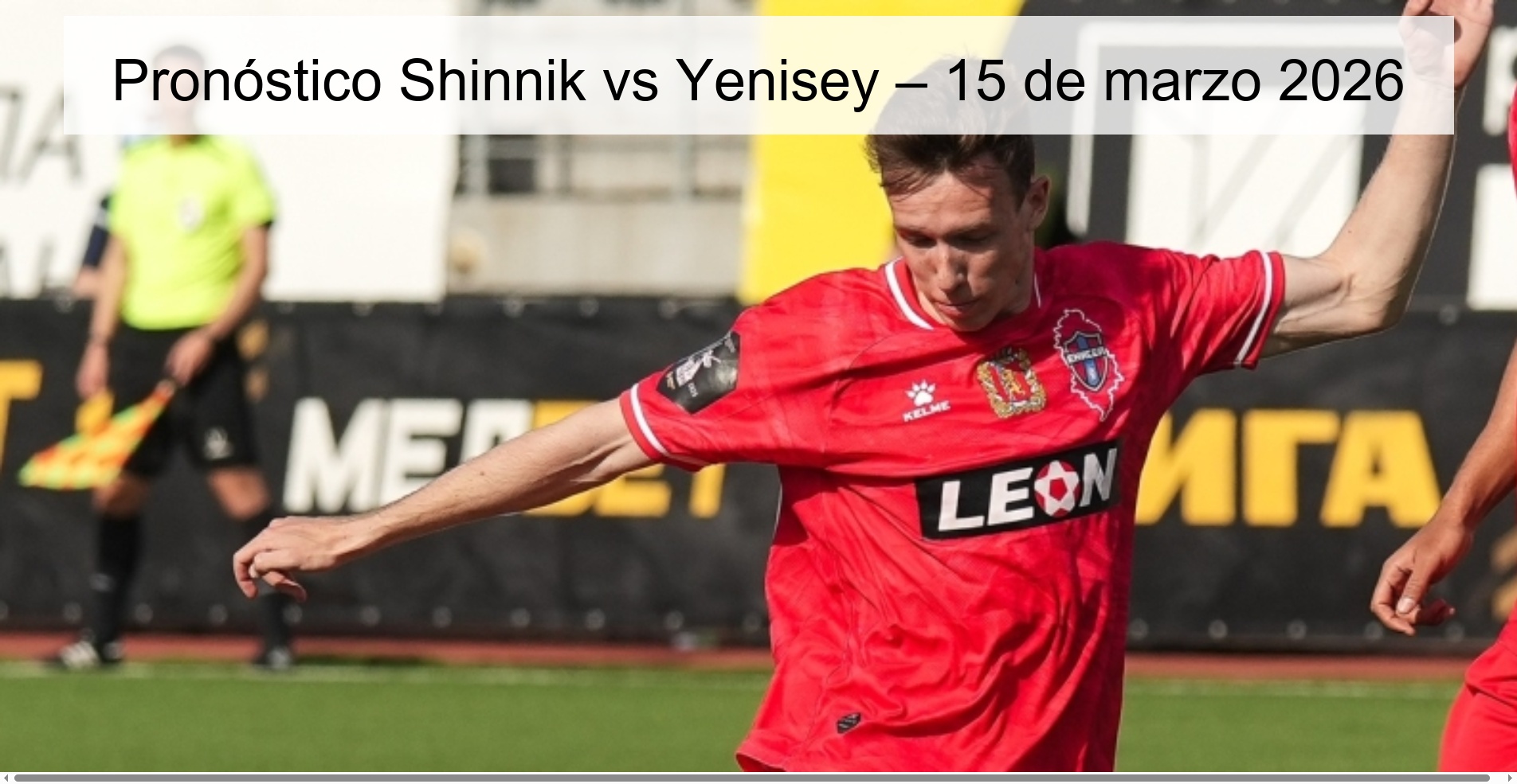 Pronóstico Shinnik vs Yenisey – 15 de marzo 2026 Pronóstico Shinnik vs Yenisey – 15 de marzo 2026