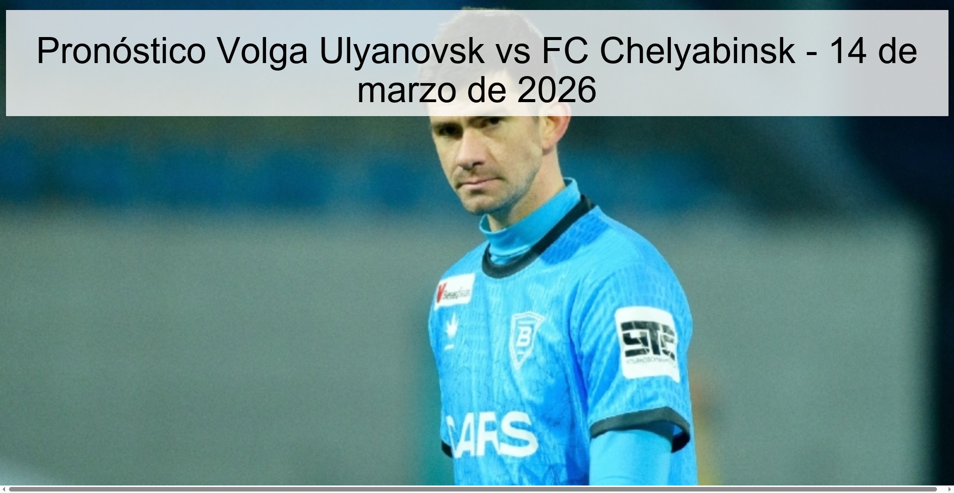 Volga Ulyanovsk vs FC Chelyabinsk Prediction – March 14, 2026 Volga Ulyanovsk vs FC Chelyabinsk Prediction – March 14, 2026