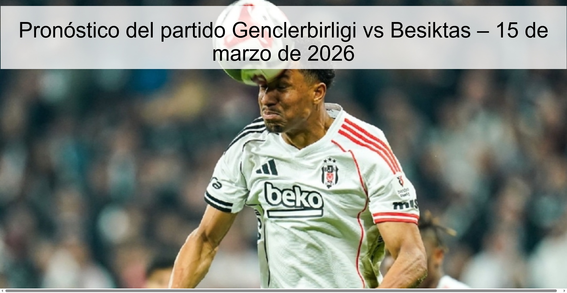 Pronóstico del partido Genclerbirligi vs Besiktas – 15 de marzo de 2026