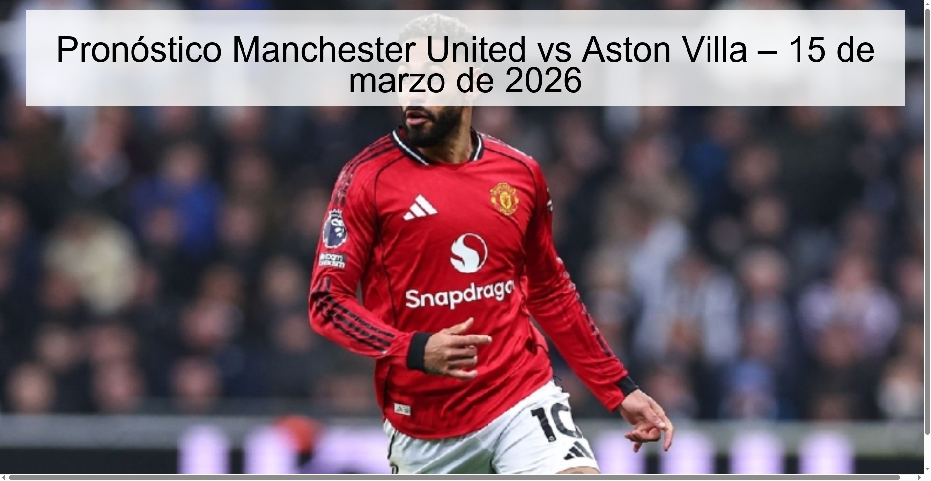 Pronóstico Manchester United vs Aston Villa – 15 de marzo de 2026