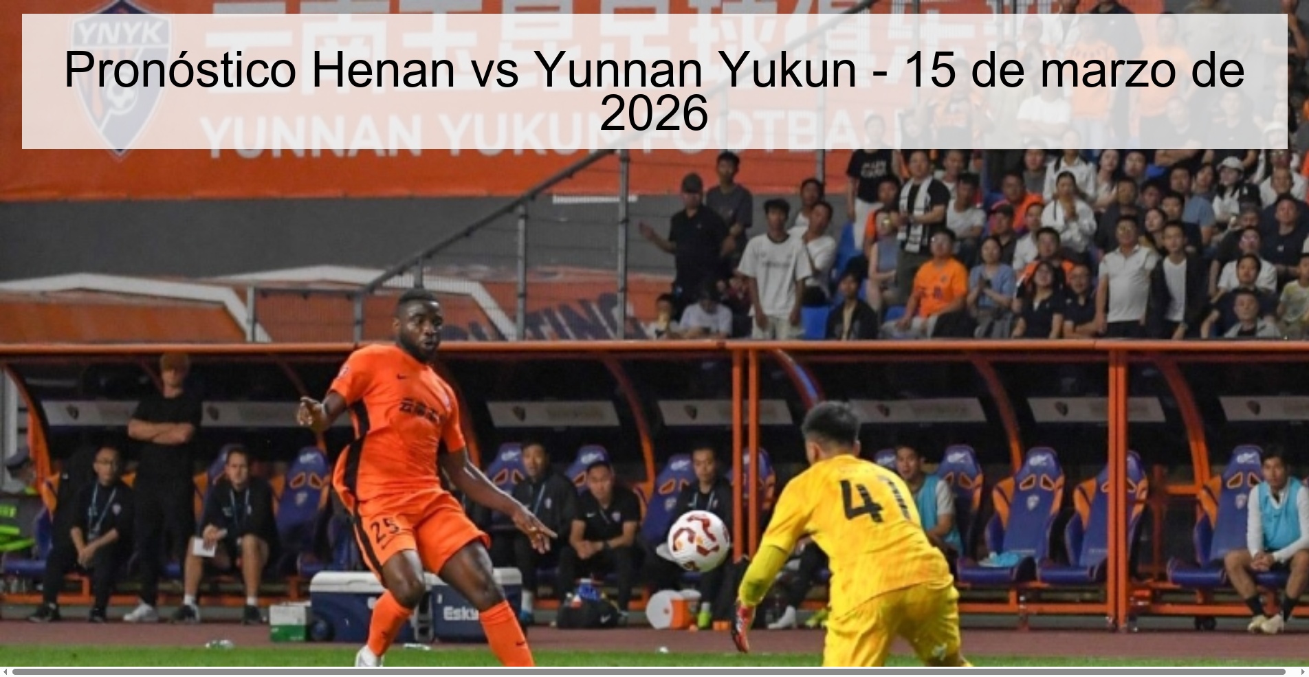 Pronóstico Henan vs Yunnan Yukun - 15 de marzo de 2026 Pronóstico Henan vs Yunnan Yukun - 15 de marzo de 2026